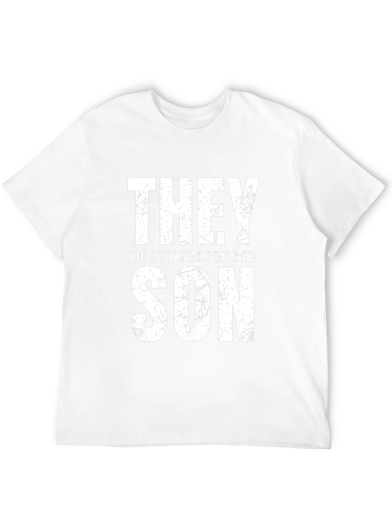 They Dont Know Me Son T-Shirt