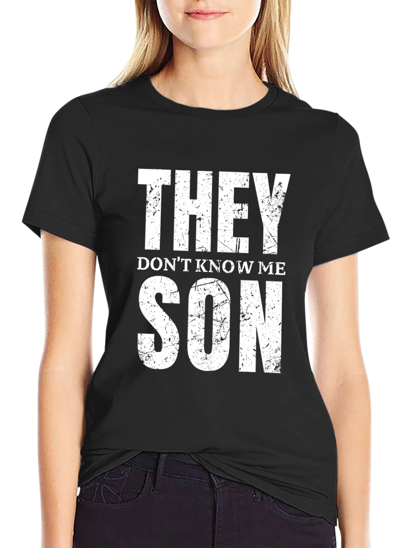They Dont Know Me Son T-Shirt