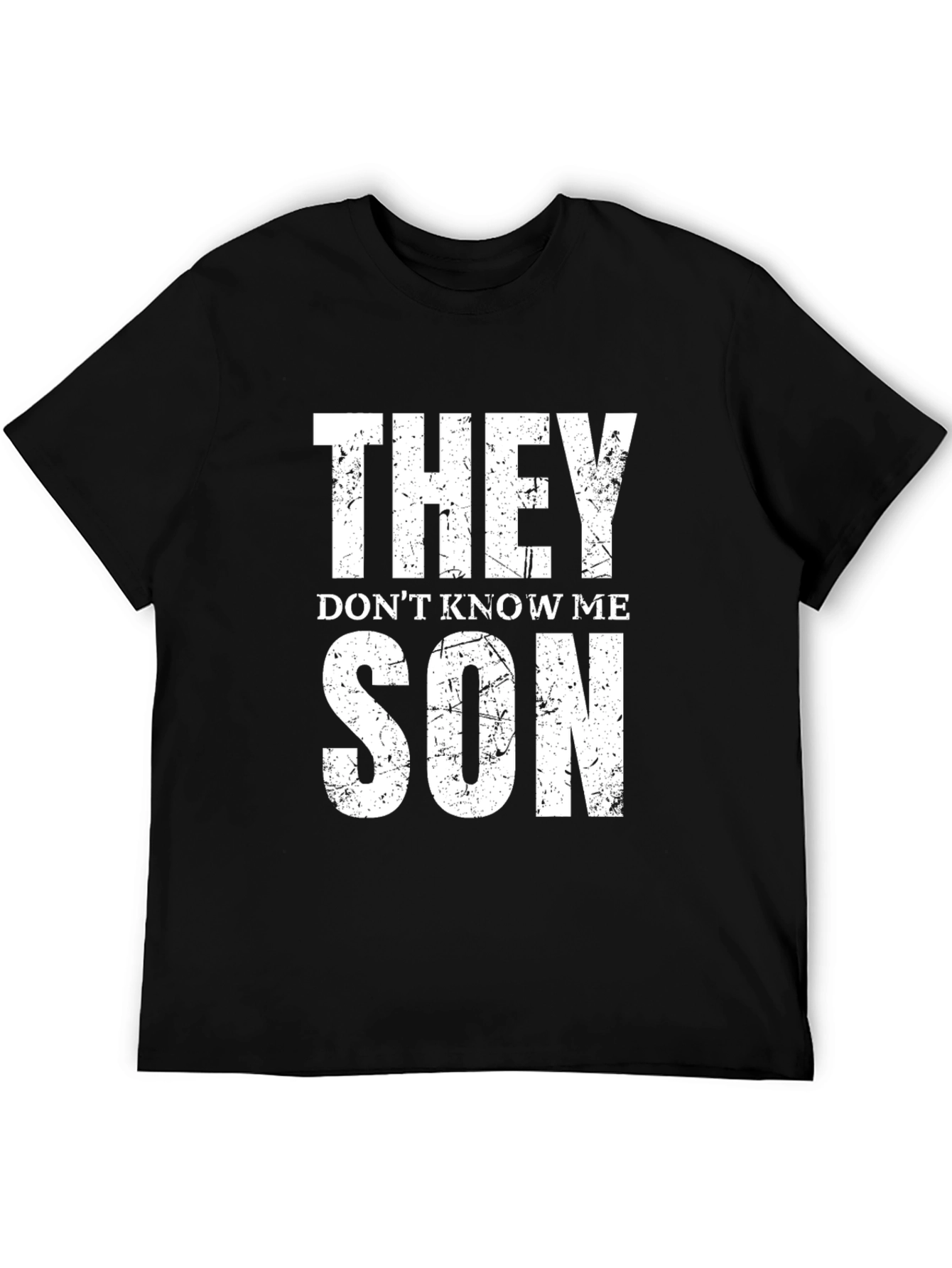 They Dont Know Me Son T-Shirt