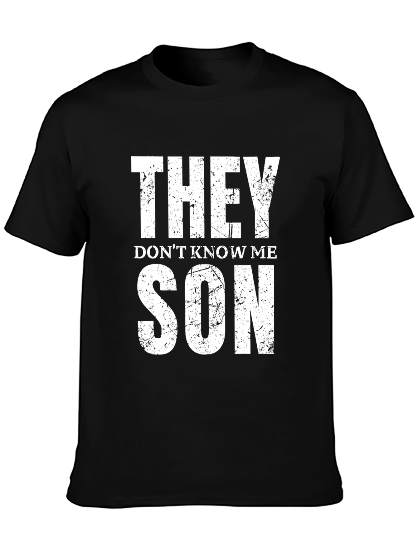 They Dont Know Me Son T-Shirt