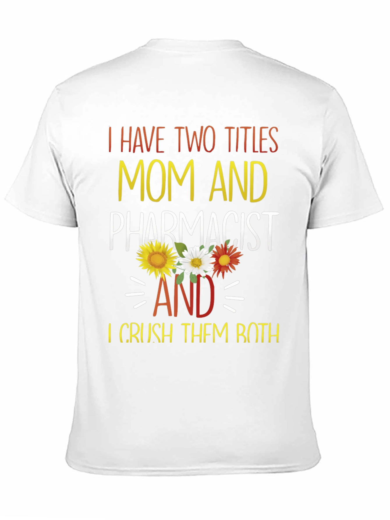 Mom and Pharmacist T-Shirt - Crush Both Titles!