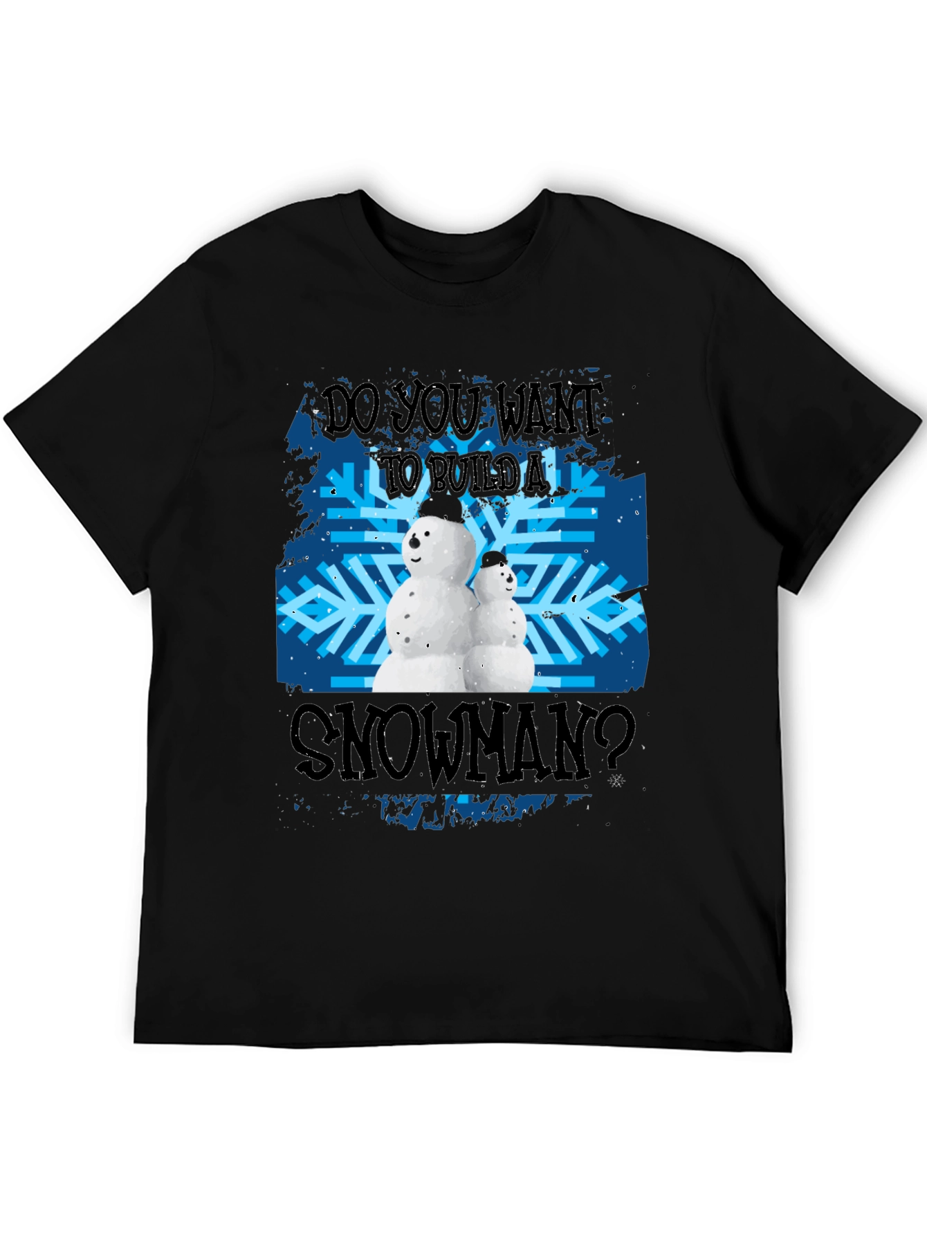Do You Want To Build A Snowman T-Shirt