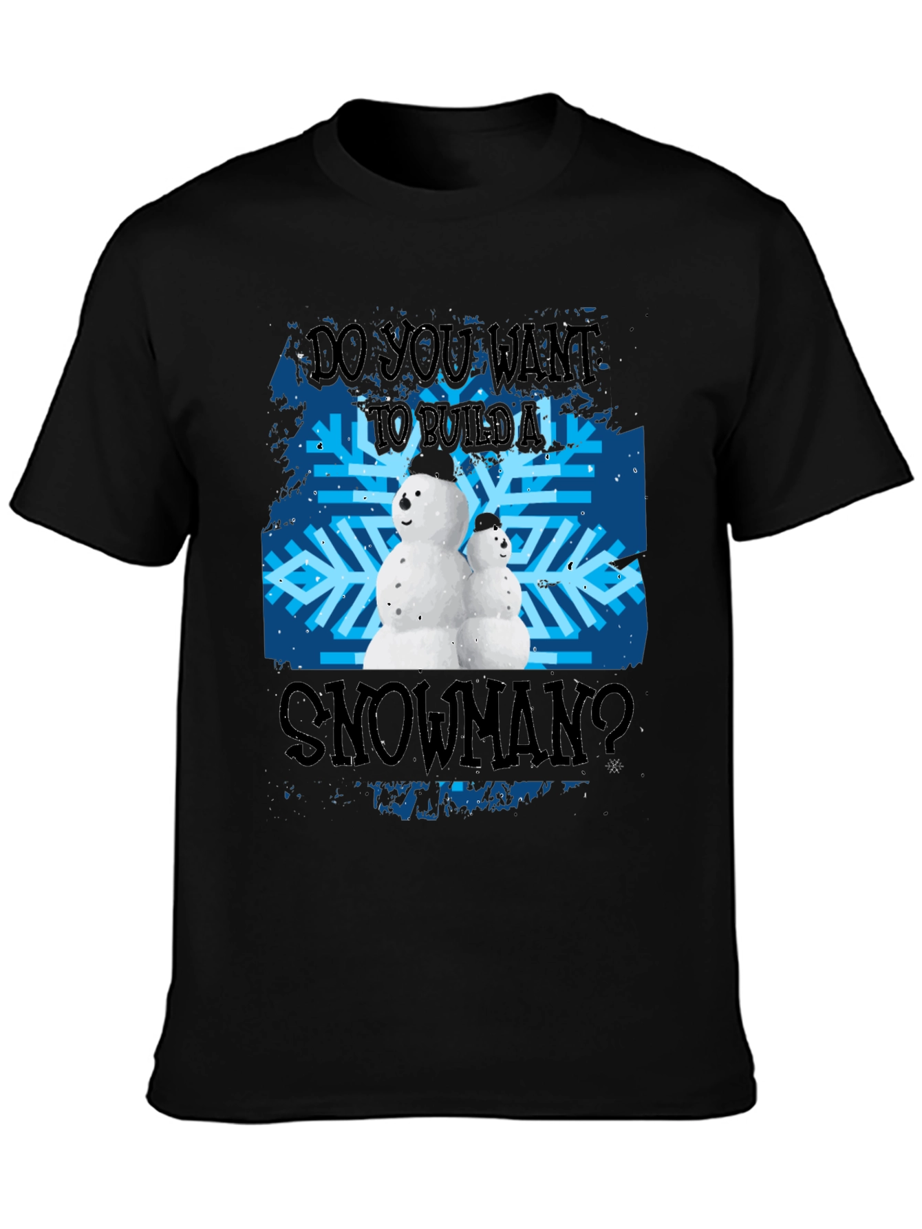 Do You Want To Build A Snowman T-Shirt