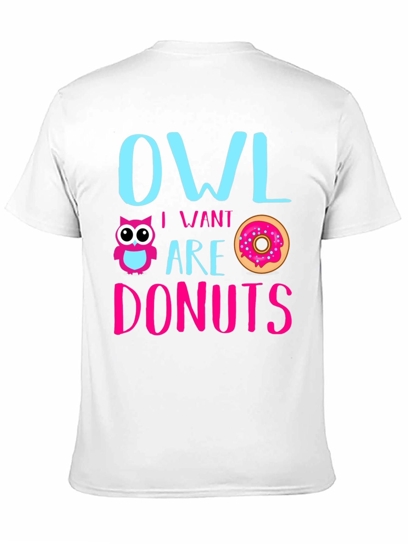 Owl I Want Are Donuts Funny Graphic T-Shirt