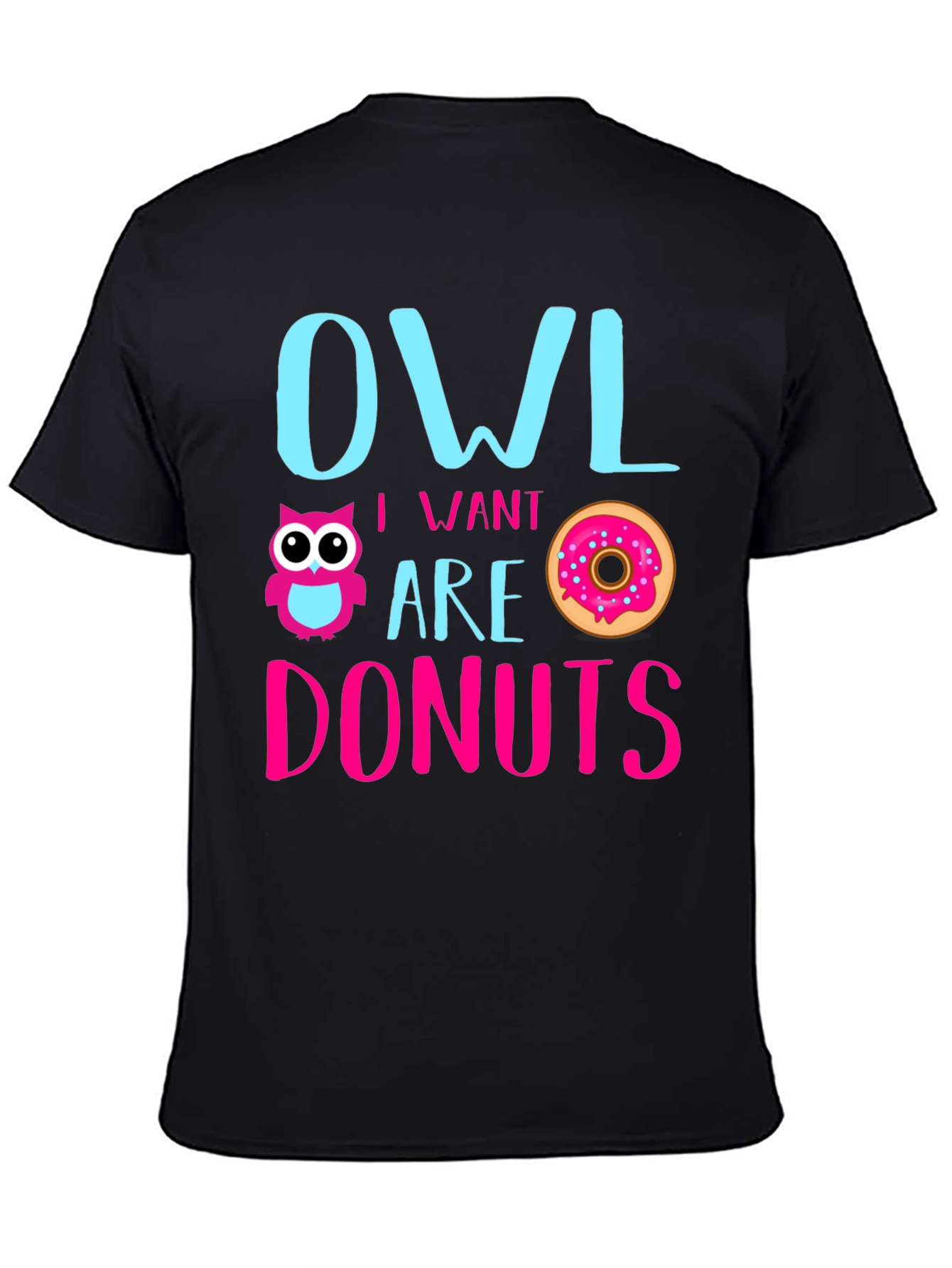 Owl I Want Are Donuts Funny Graphic T-Shirt
