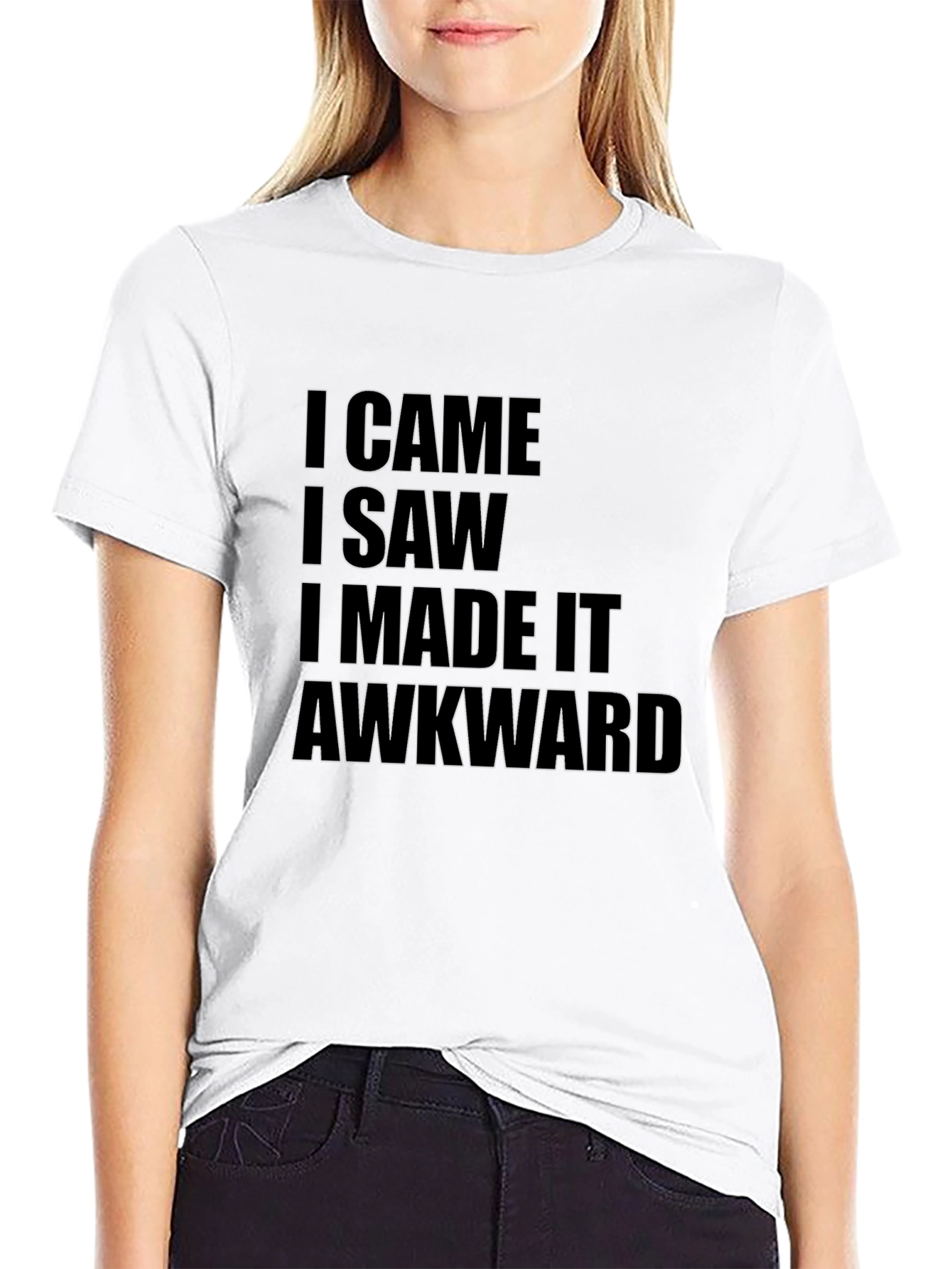 I Came I Saw I Made It Awkward T-Shirt