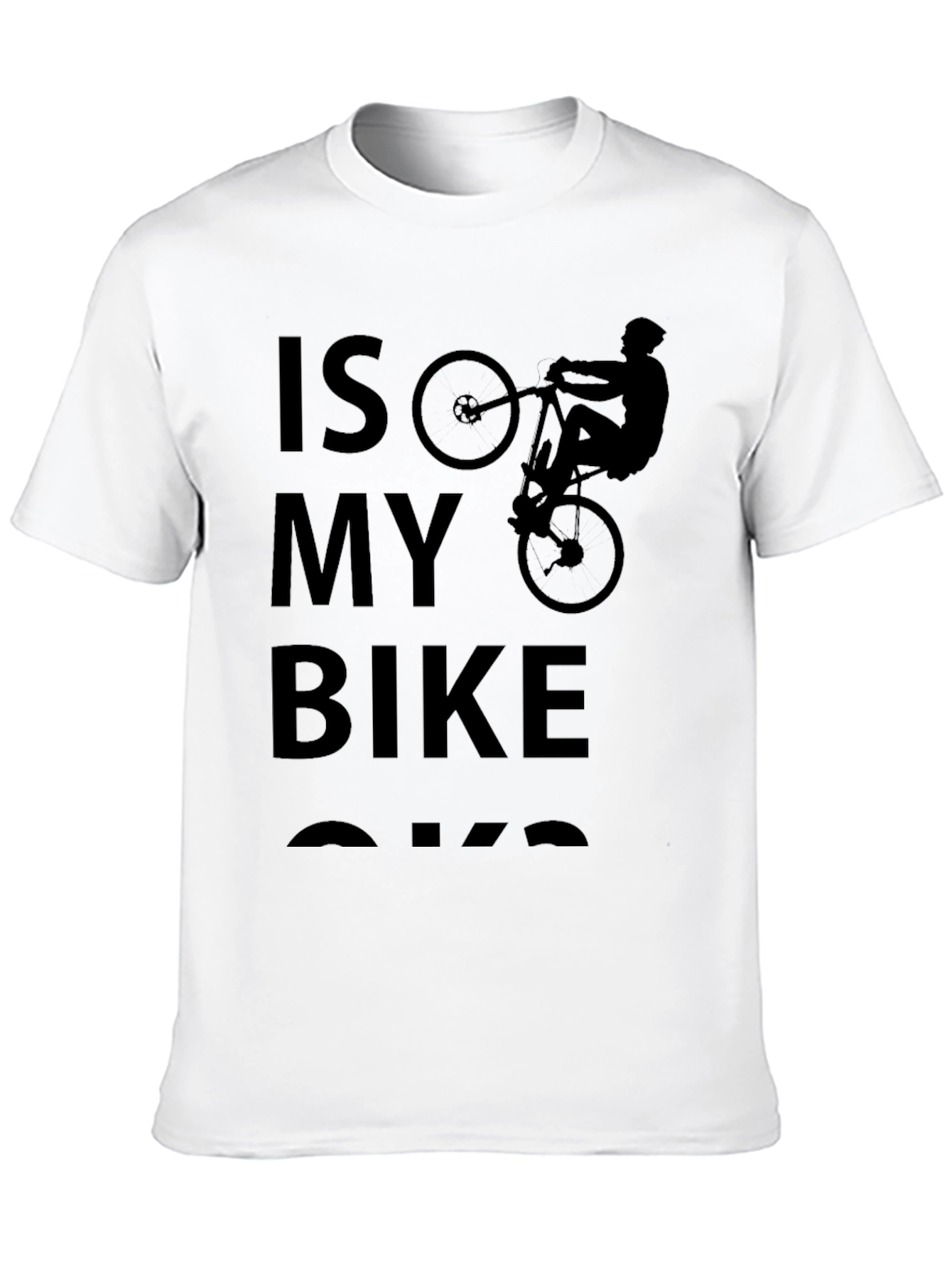 Is My Bike Ok T-Shirt Cycling Humor