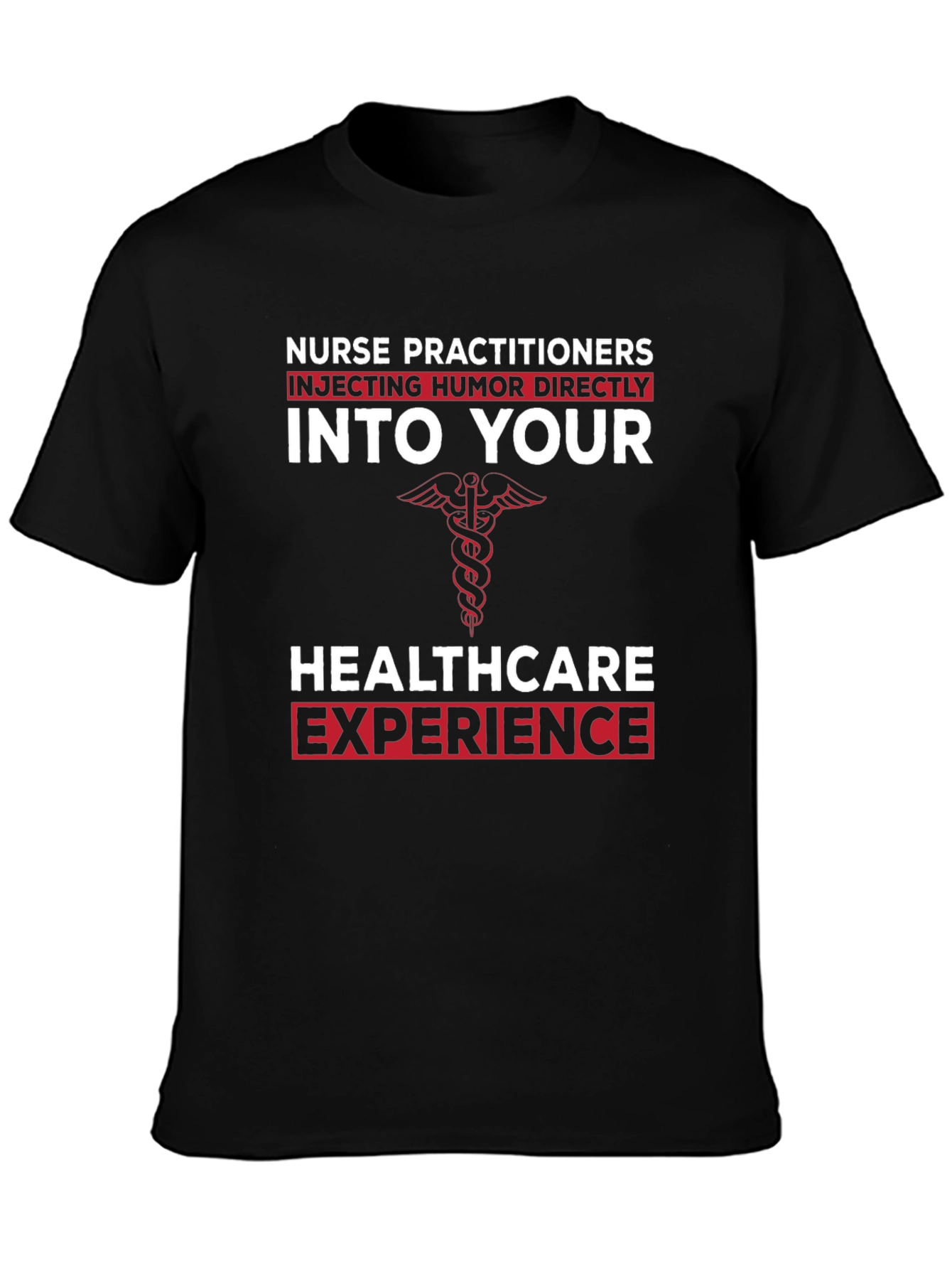 Nurse Practitioner Humor T-Shirt - Healthcare Experience