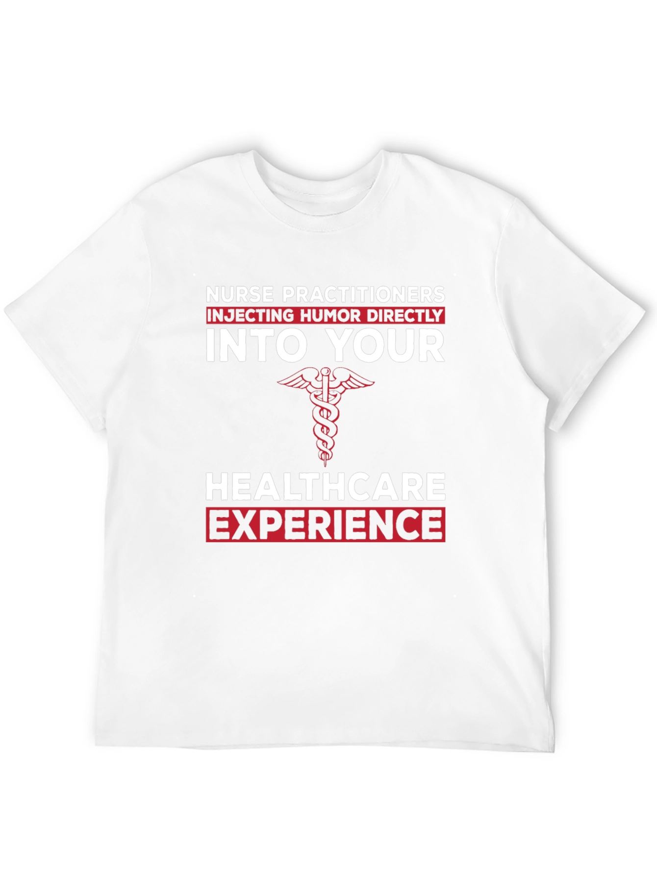 Nurse Practitioner Humor T-Shirt - Healthcare Experience