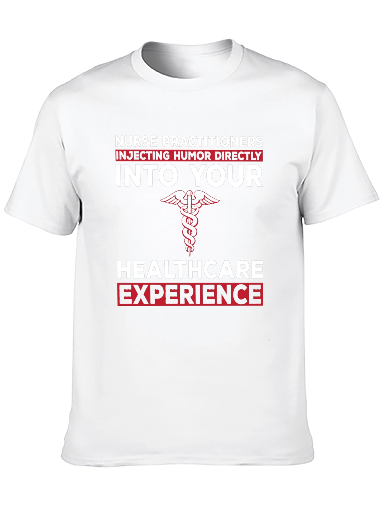 Nurse Practitioner Humor T-Shirt - Healthcare Experience