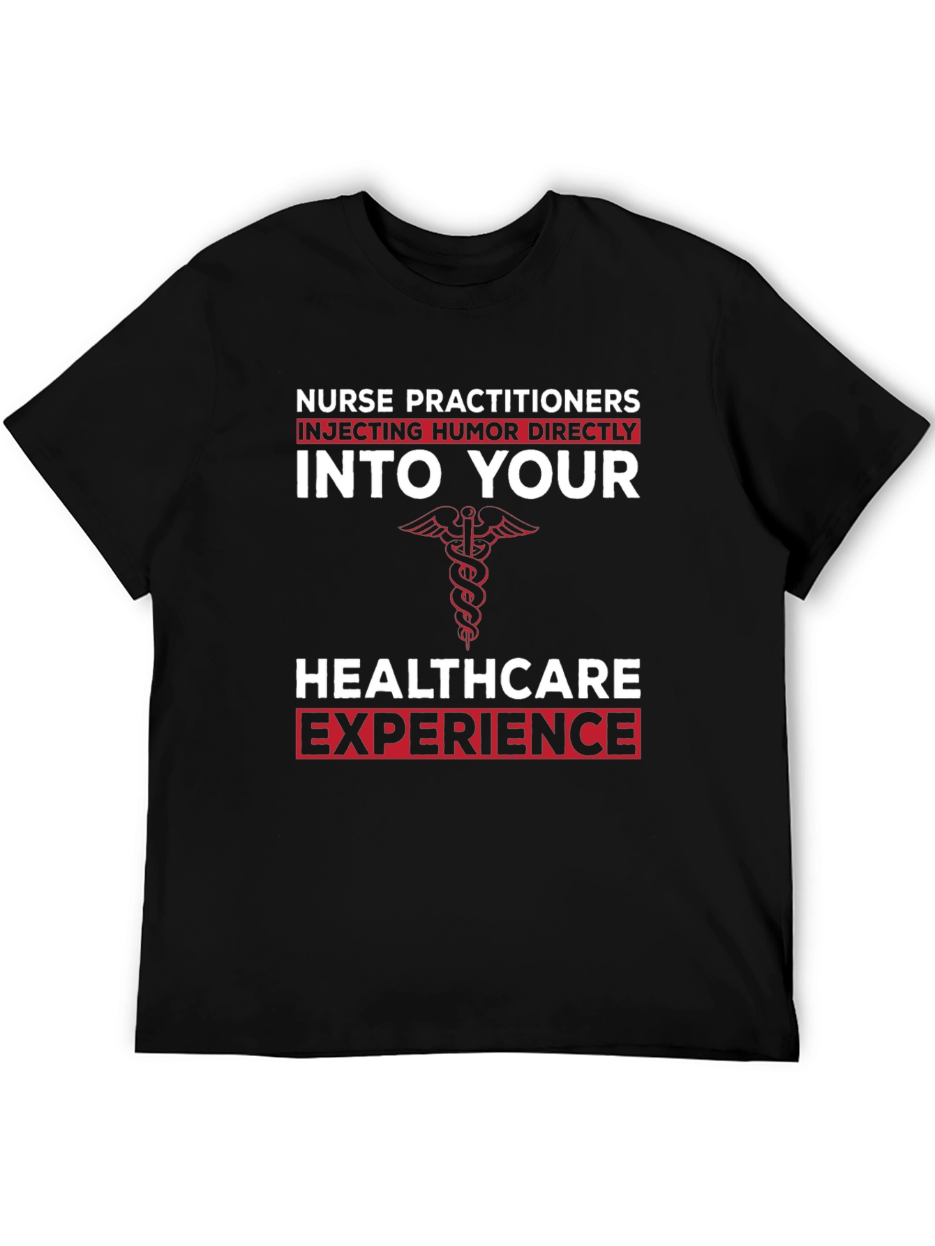 Nurse Practitioner Humor T-Shirt - Healthcare Experience