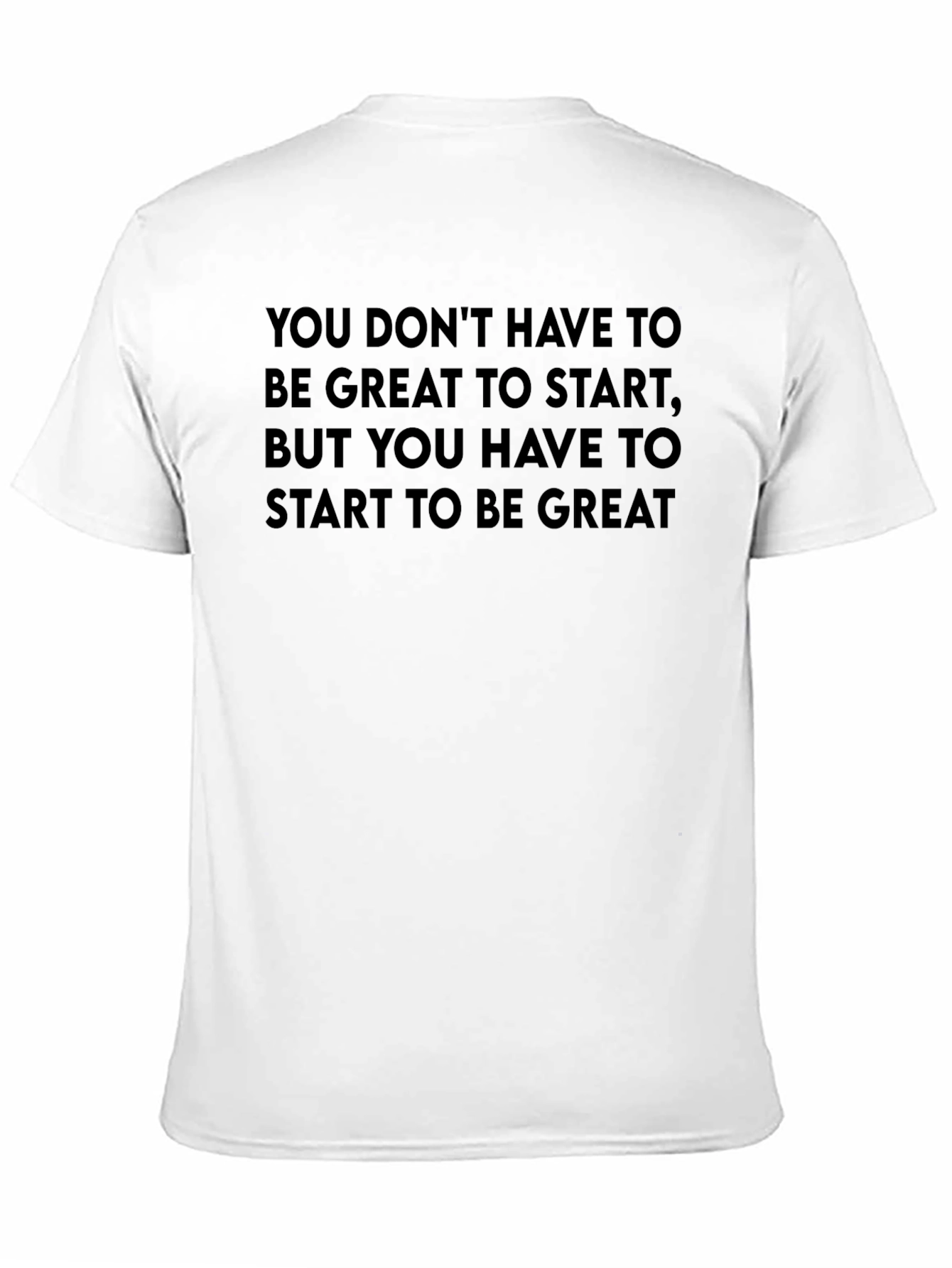 Motivational T-Shirt: Start to Be Great