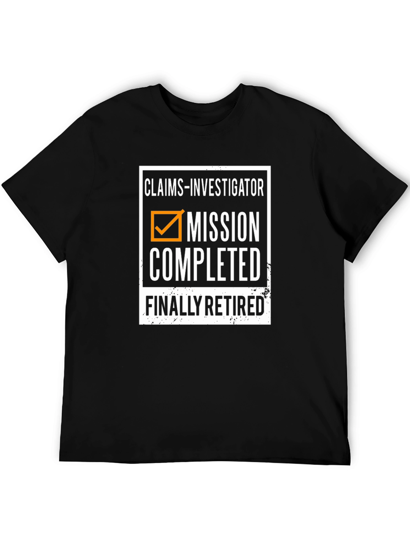 Claims Investigator Retired T-Shirt - Mission Completed!
