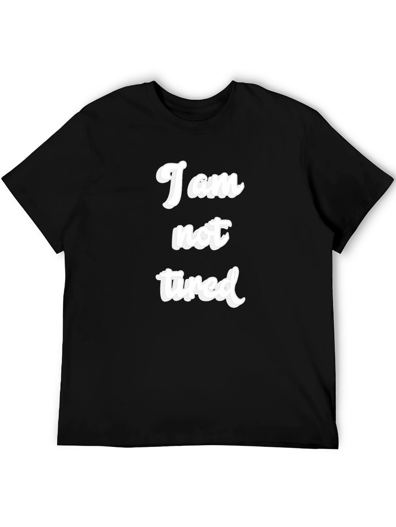 I am not tired Graphic T-Shirt