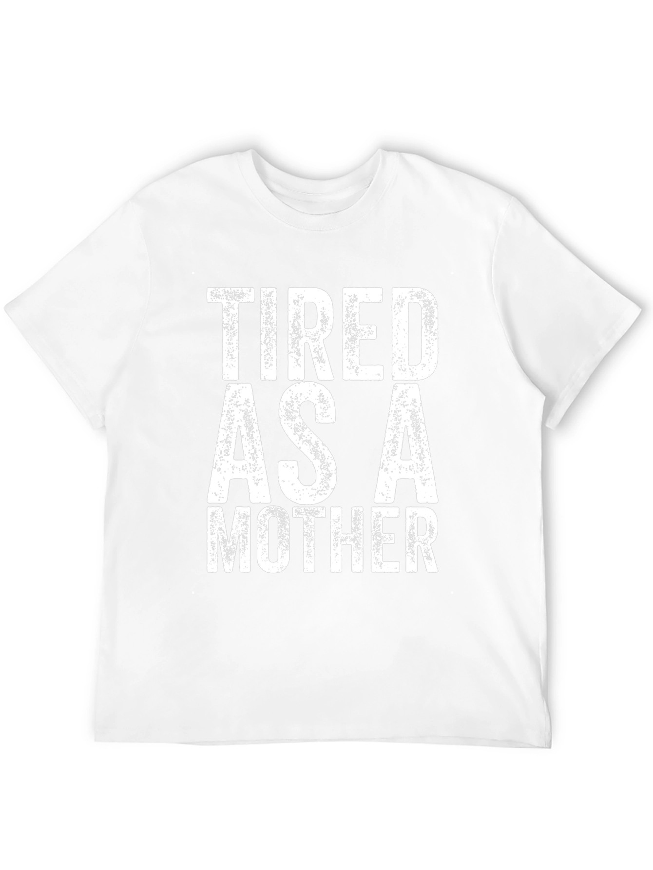 Tired as a Mother - Novelty Graphic Tee