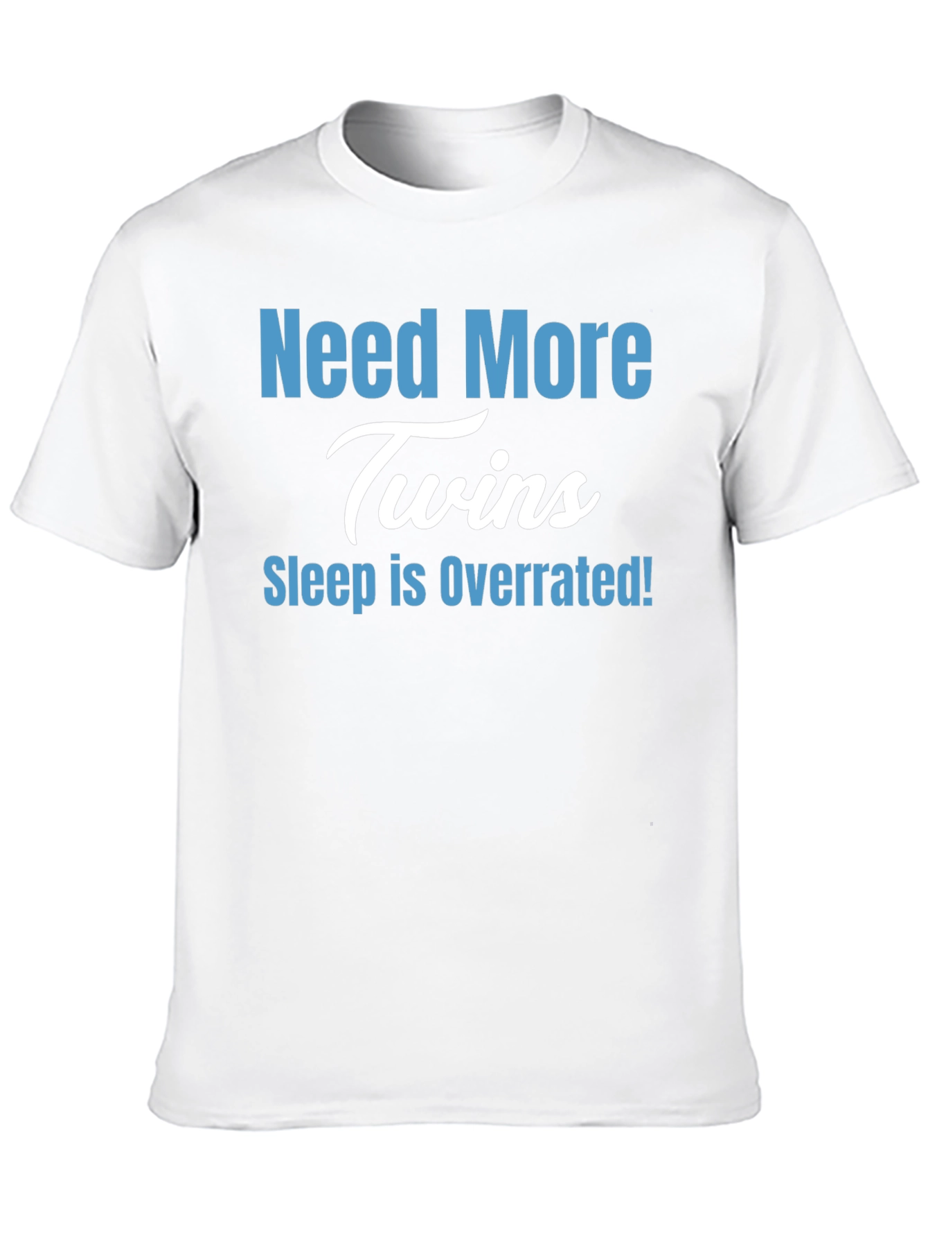 Need More Twins T-Shirt - Sleep is Overrated!