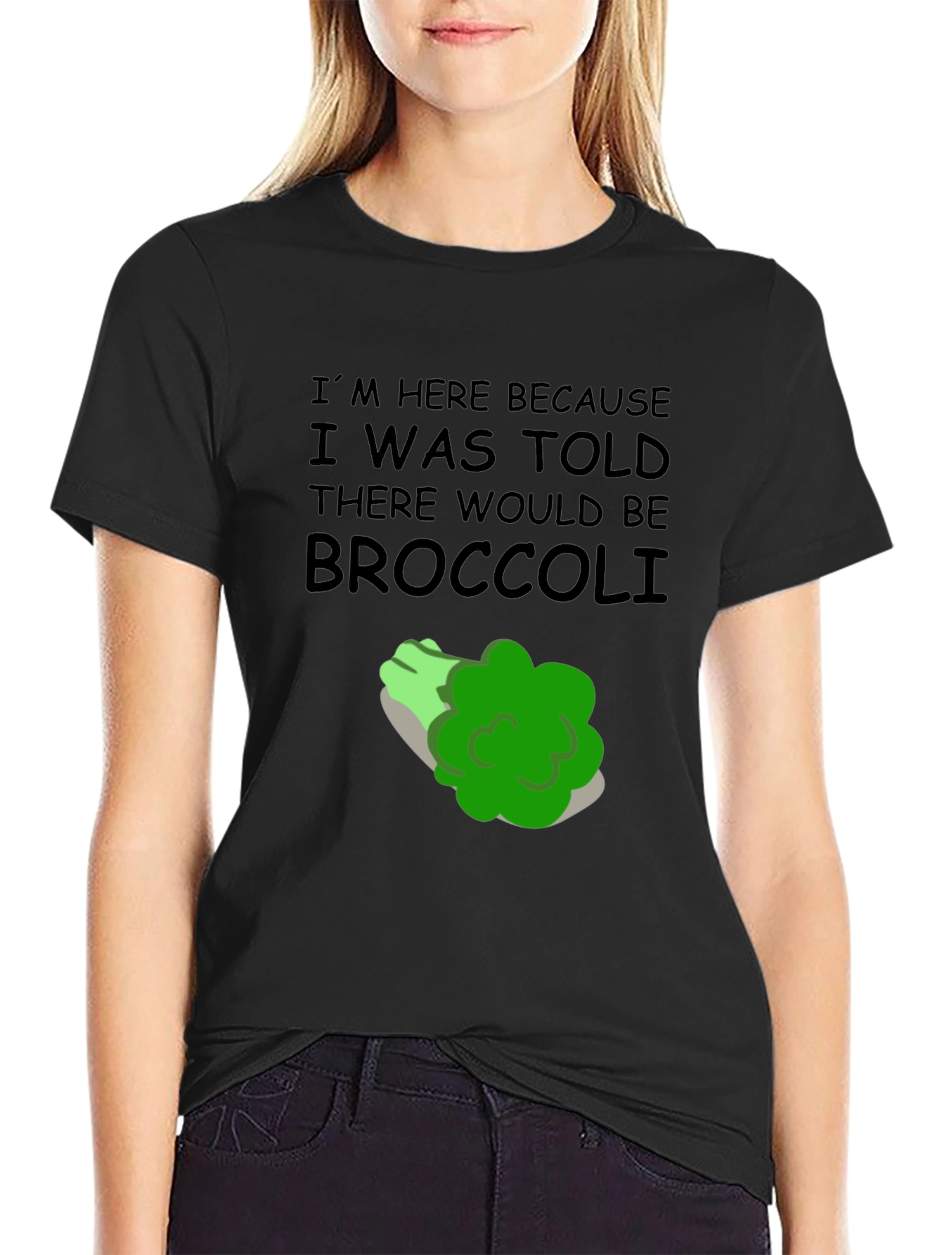 Broccoli T-Shirt: Im Here Because Broccoli Humor