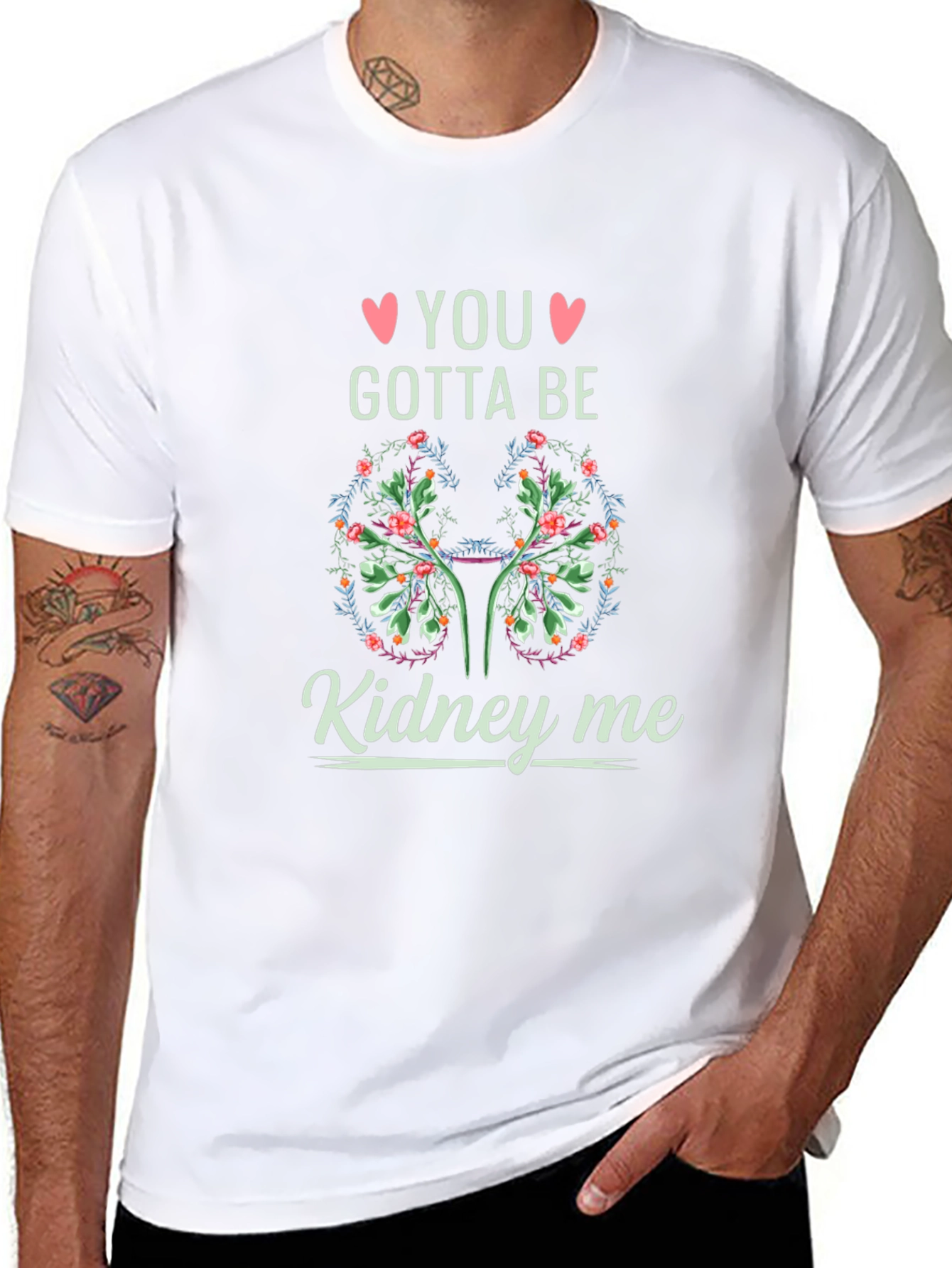 You Gotta Be Kidney Me T-Shirt