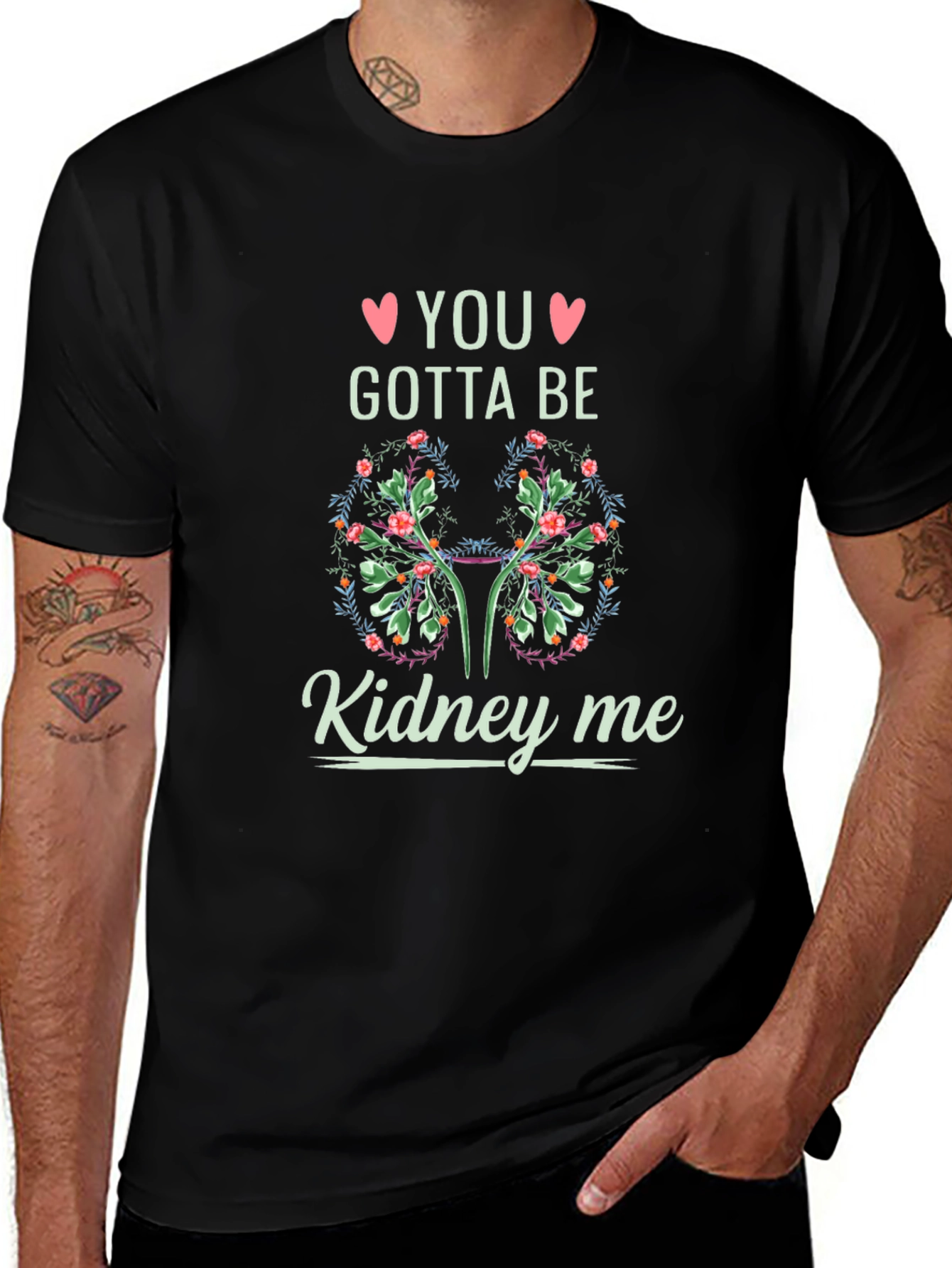 You Gotta Be Kidney Me T-Shirt