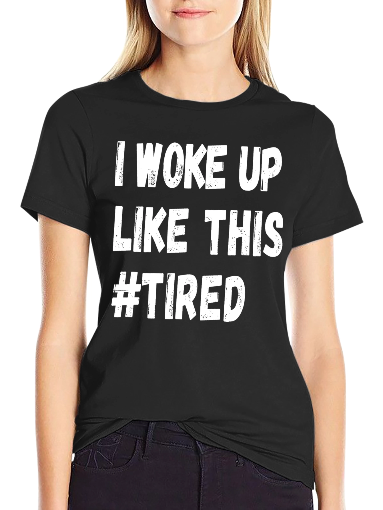 I Woke Up Like This #Tired Graphic Tee