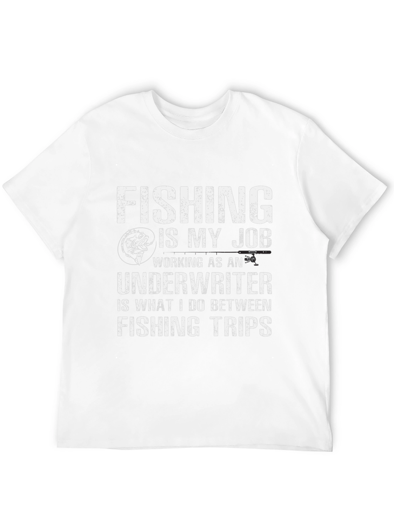 Fishing Job T-Shirt Underwriter Between Trips