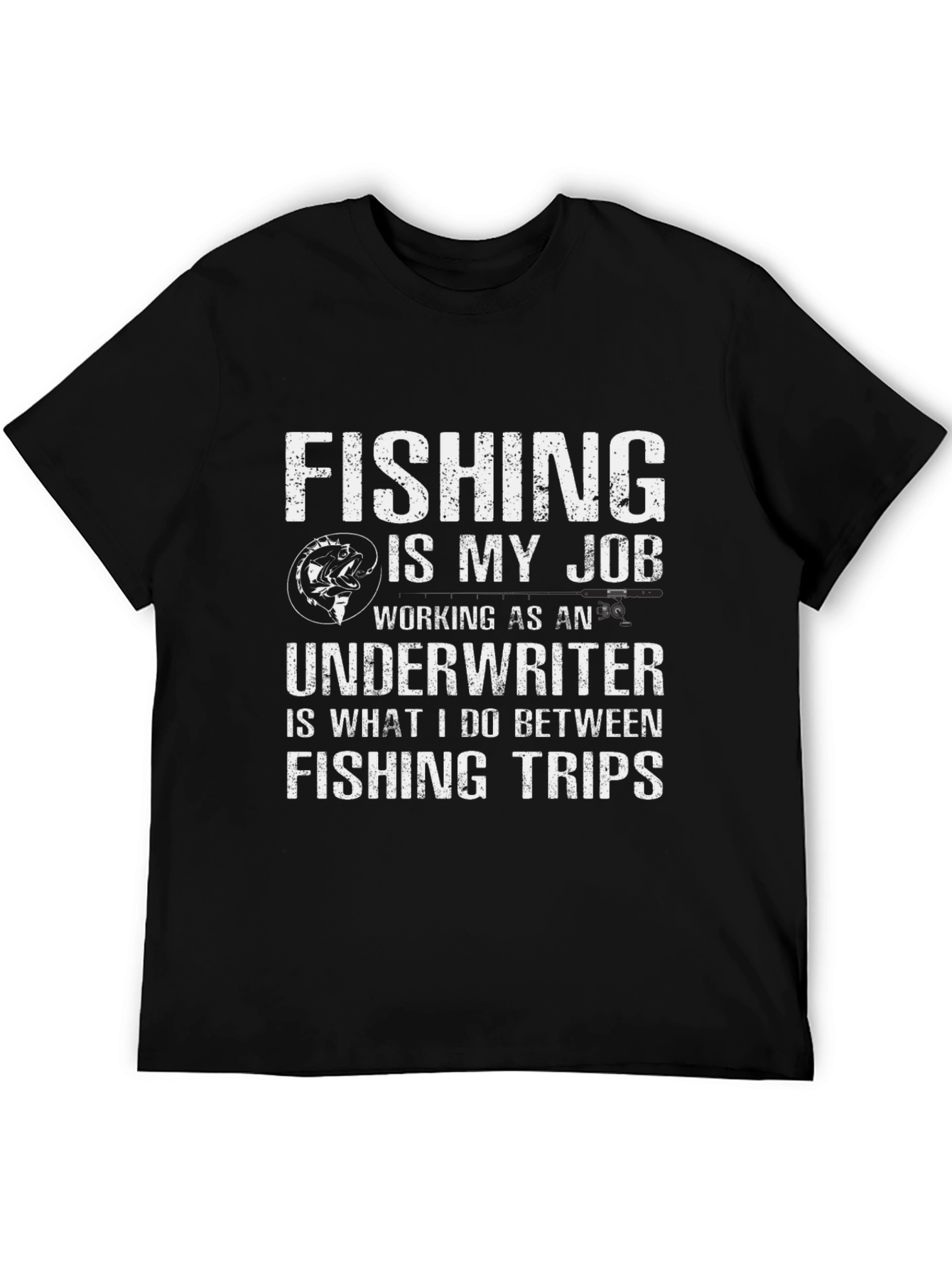 Fishing Job T-Shirt Underwriter Between Trips