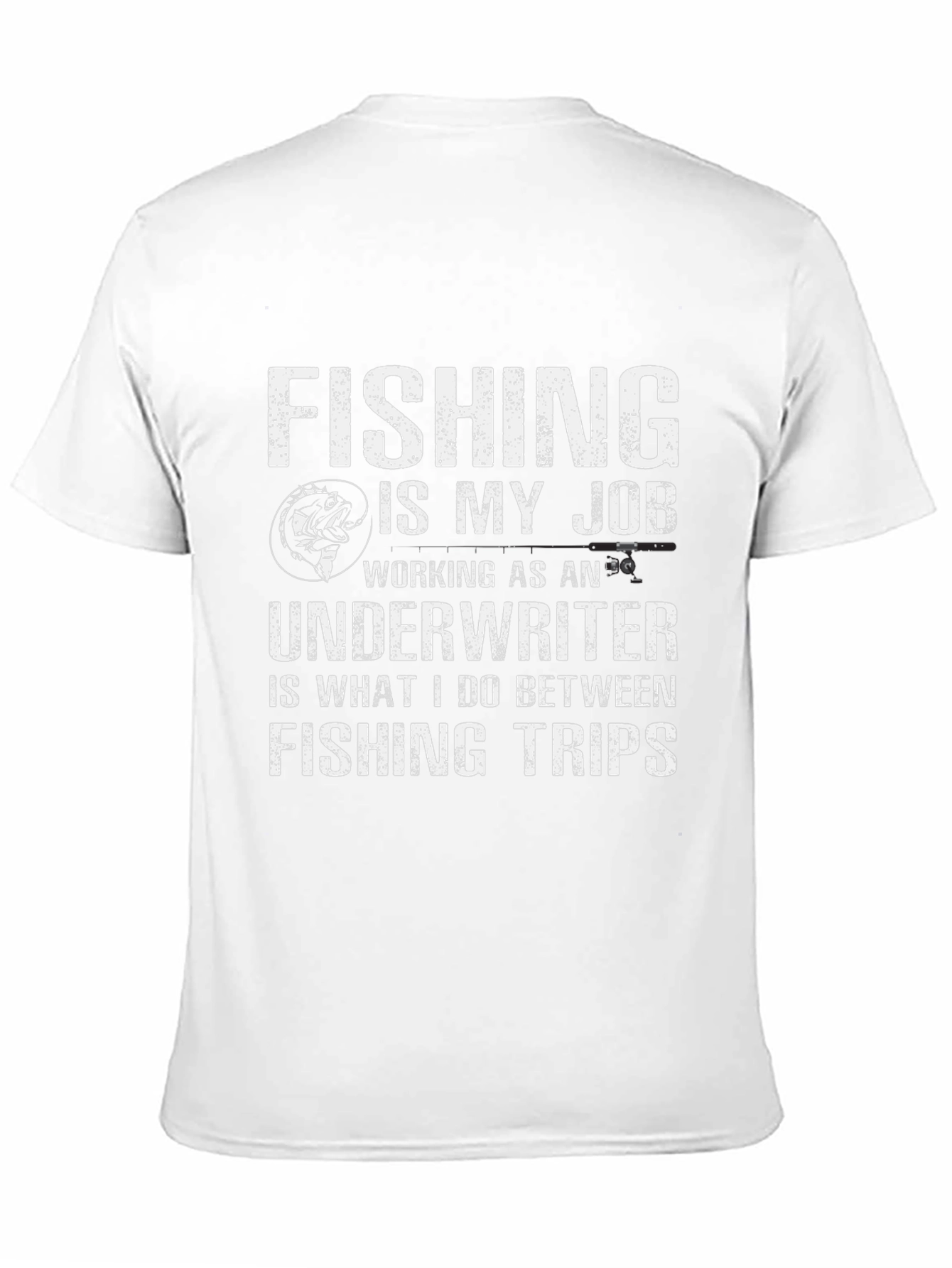 Fishing Job T-Shirt Underwriter Between Trips