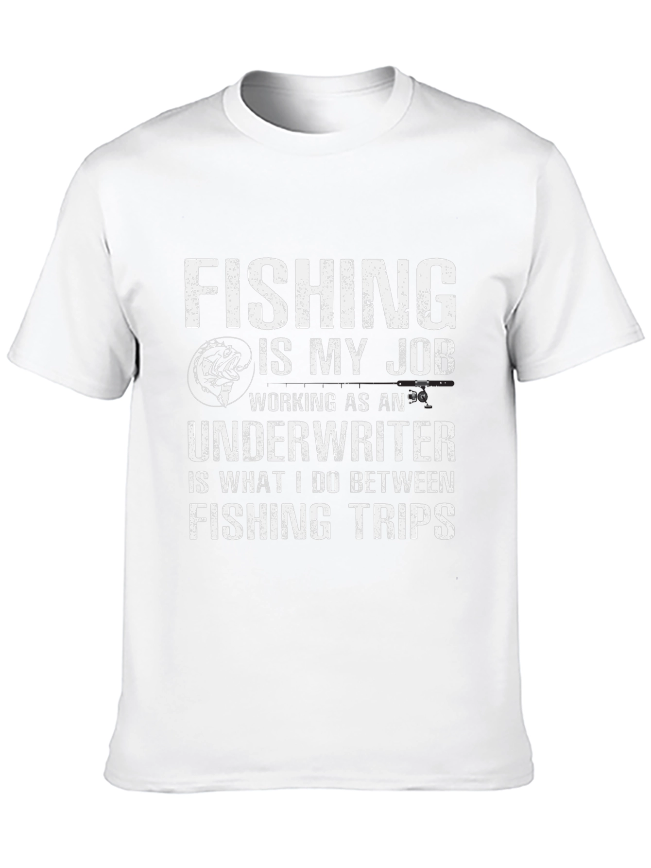 Fishing Job T-Shirt Underwriter Between Trips