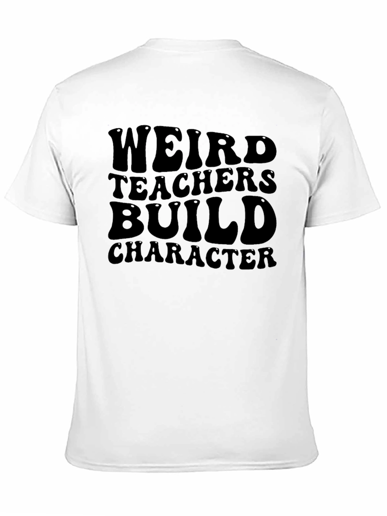 Weird Teachers Build Character Graphic T-Shirt
