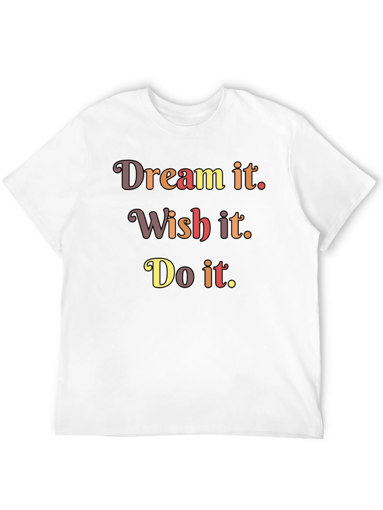 Dream Wish Do It T-Shirt