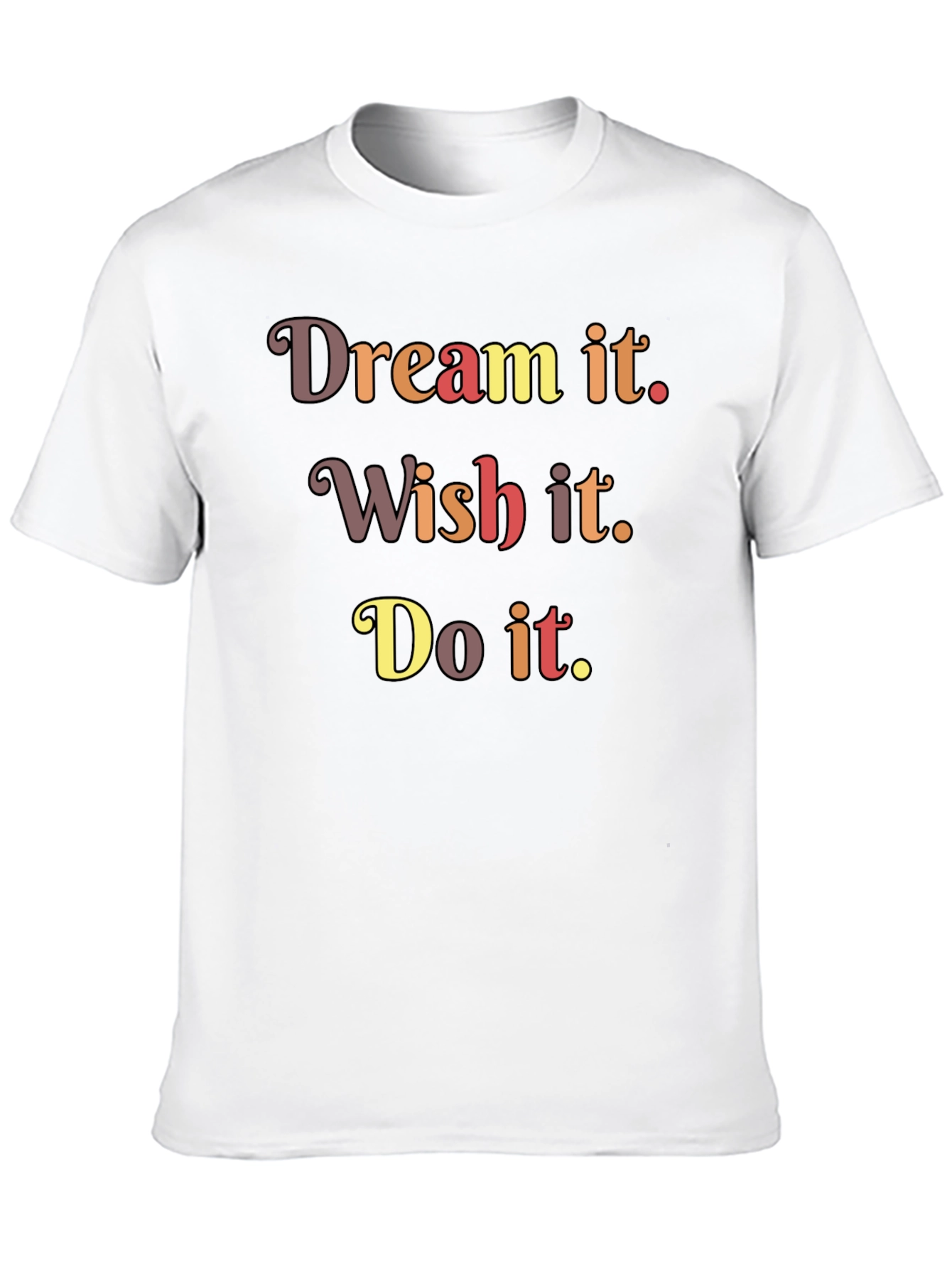 Dream Wish Do It T-Shirt