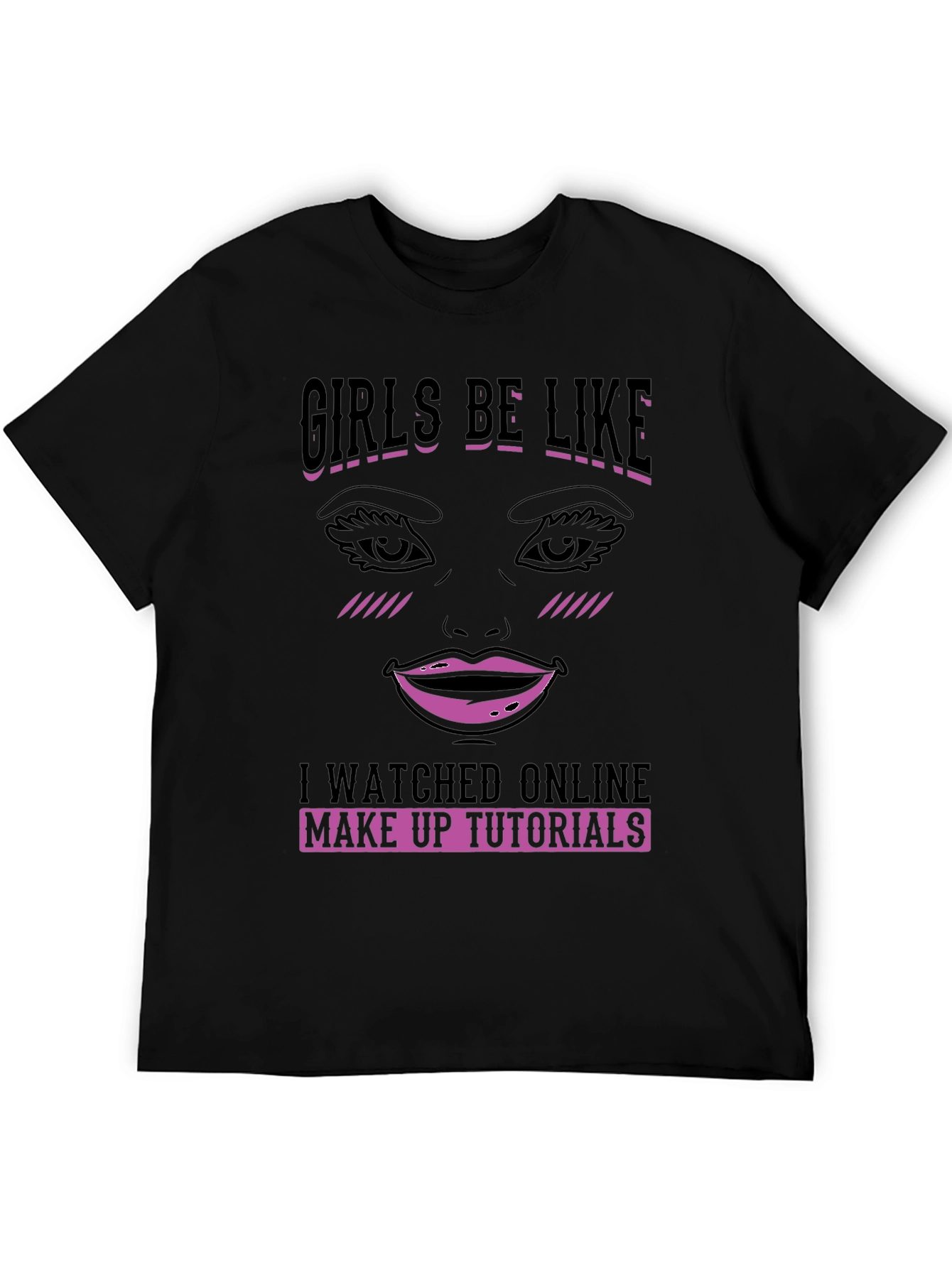 Girls Be Like Makeup Tutorial Graphic Tee