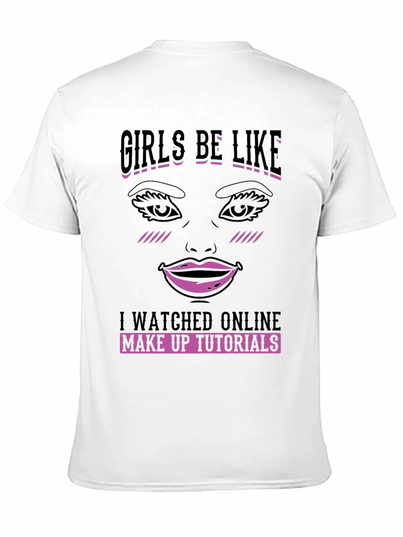 Girls Be Like Makeup Tutorial Graphic Tee