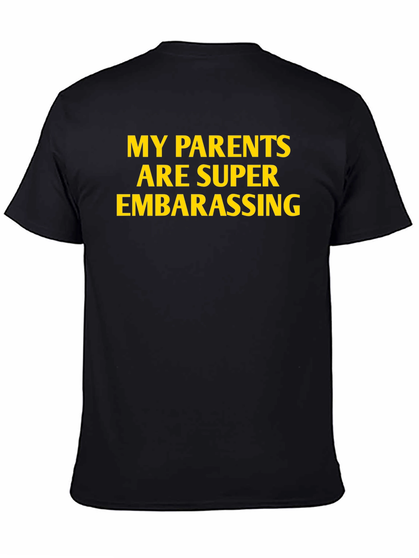 Funny My Parents Are Super Embarrassing Black Tee