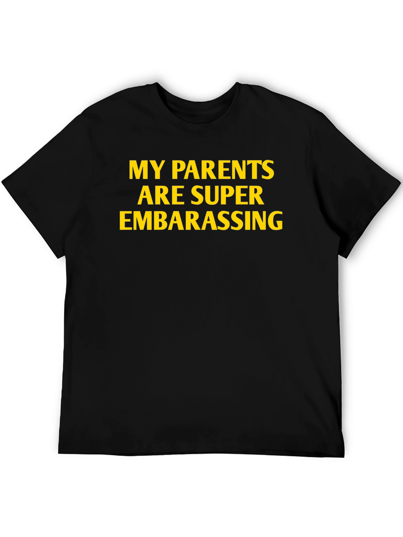 Funny My Parents Are Super Embarrassing Black Tee