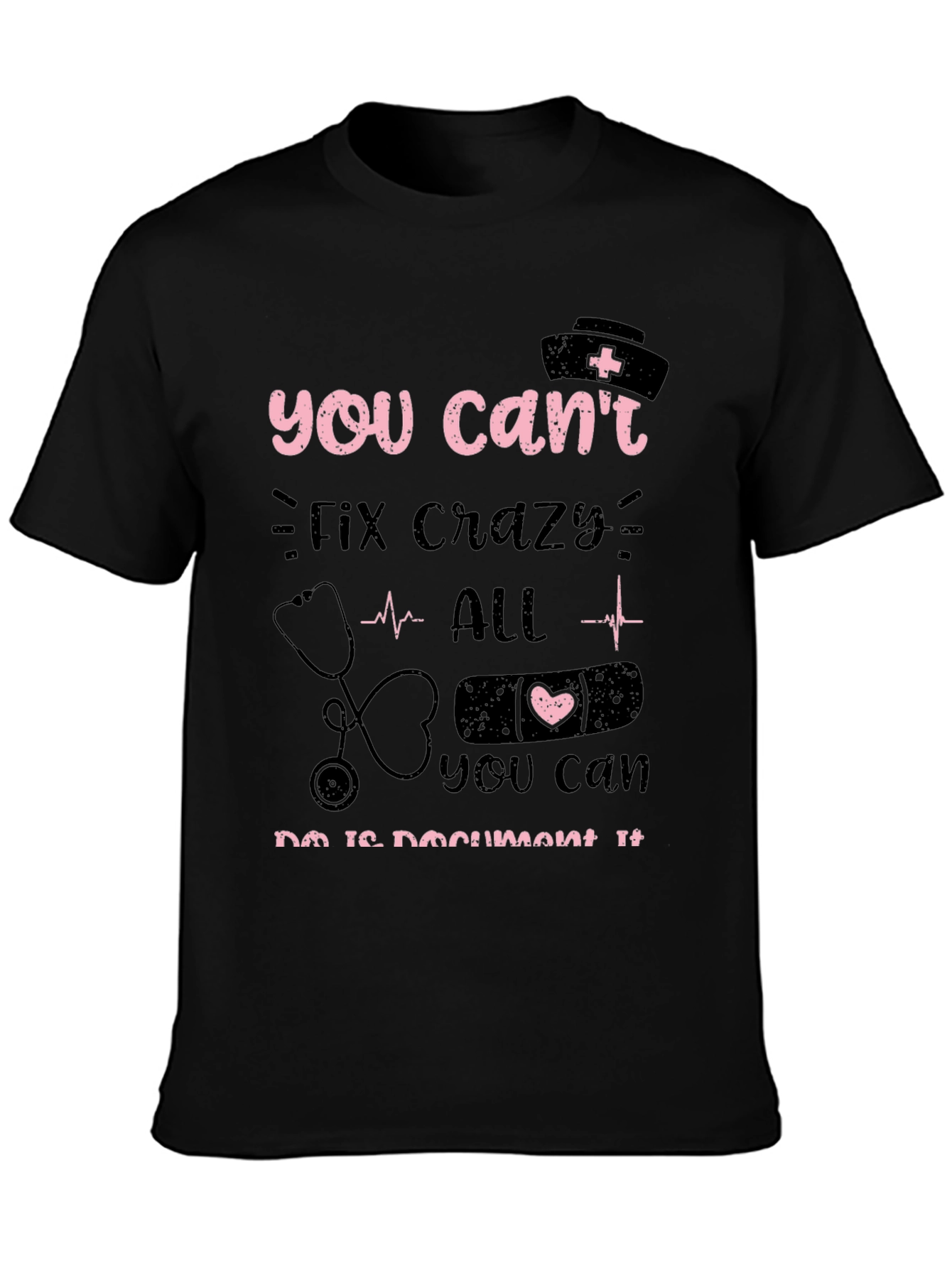 Funny Nurse T-Shirt - You Cant Fix Crazy
