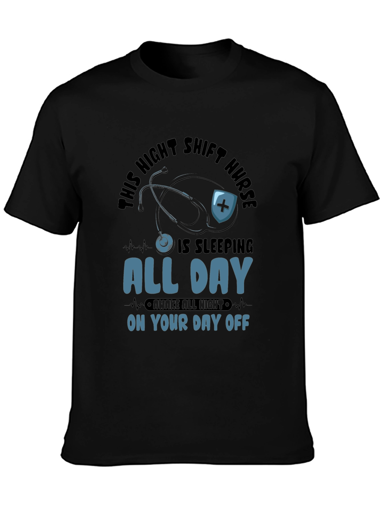 Night Shift Nurse All Day Sleeping T-Shirt