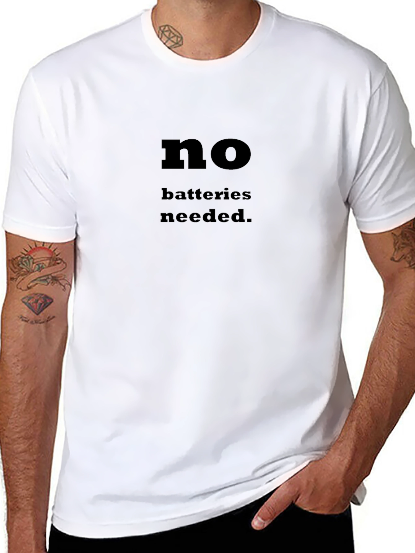 No Batteries Needed T-Shirt - Funny Slogan Tee