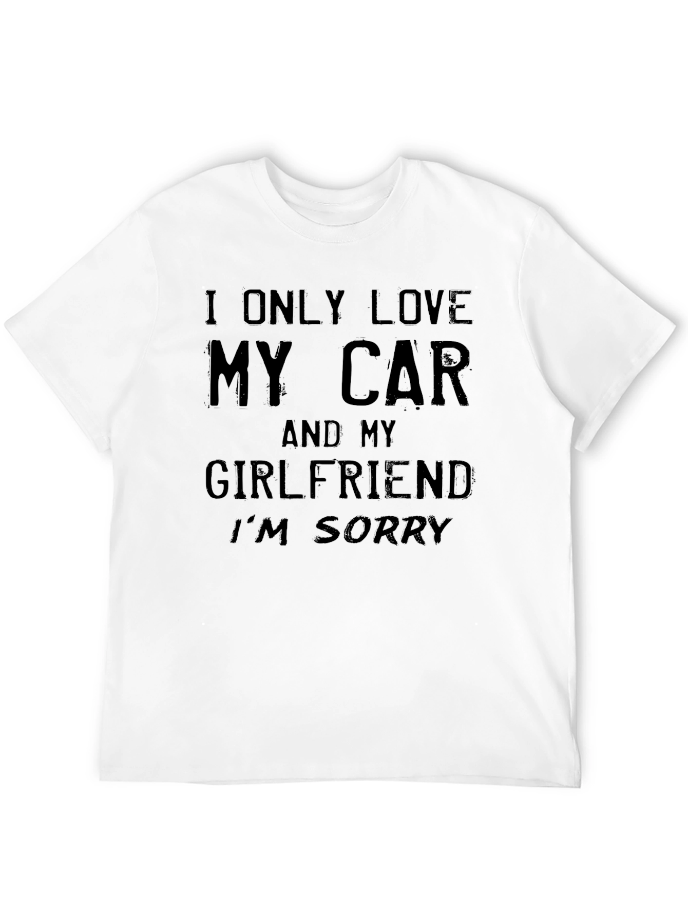 Funny I Only Love My Car Graphic Tee