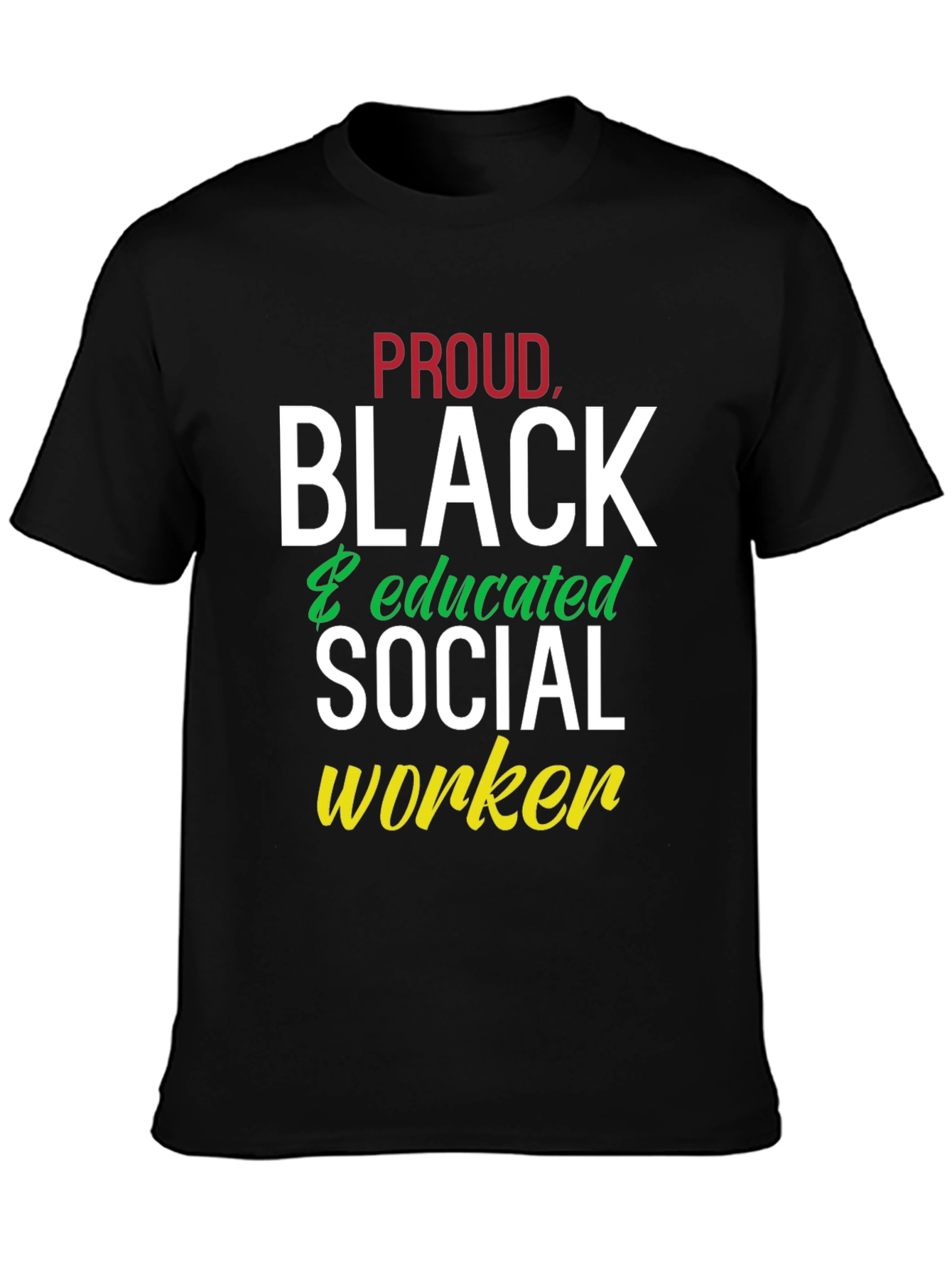 Proud Black & Educated Social Worker T-Shirt
