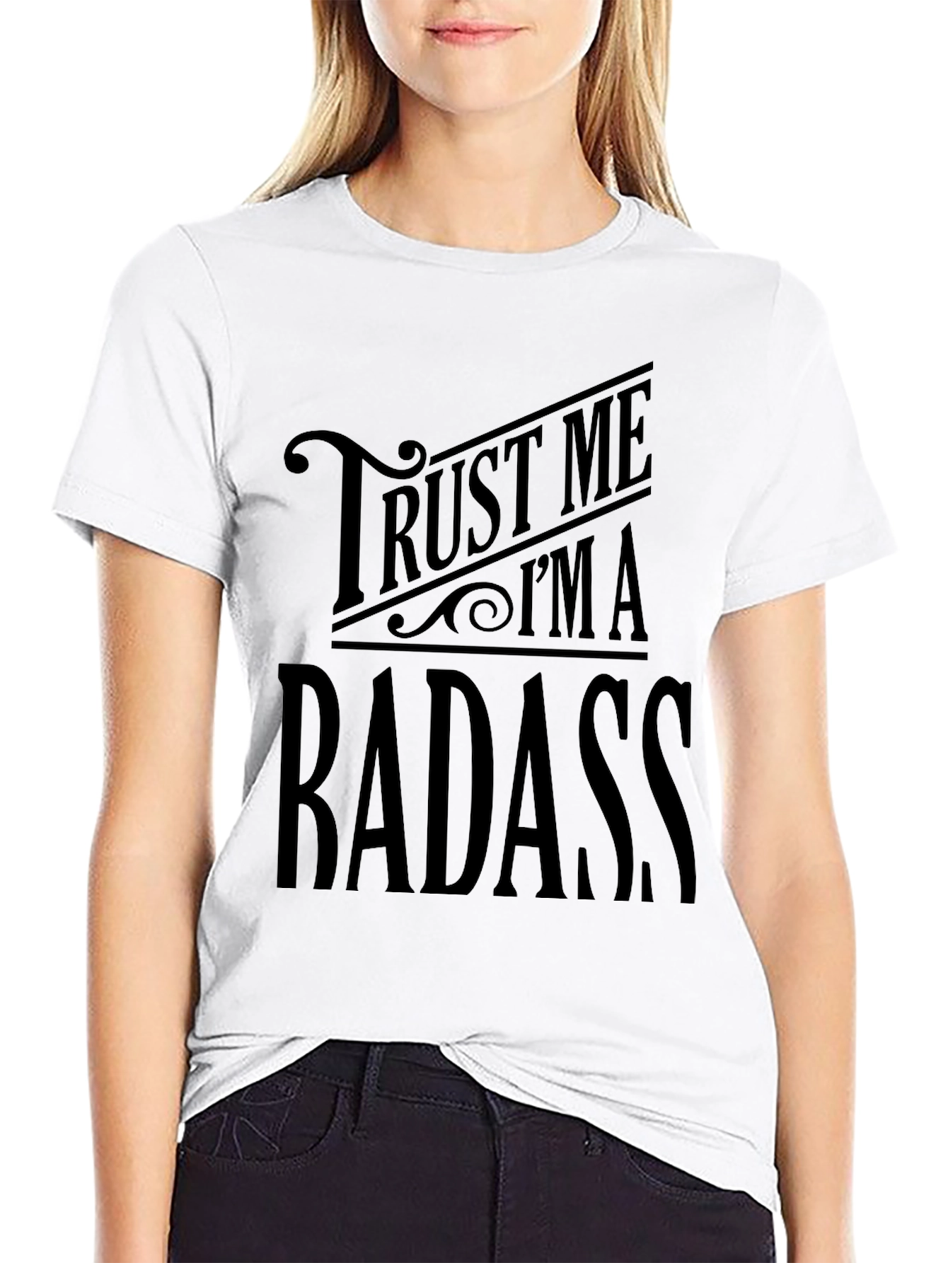 Trust Me Im A Badass - Black Graphic T-Shirt