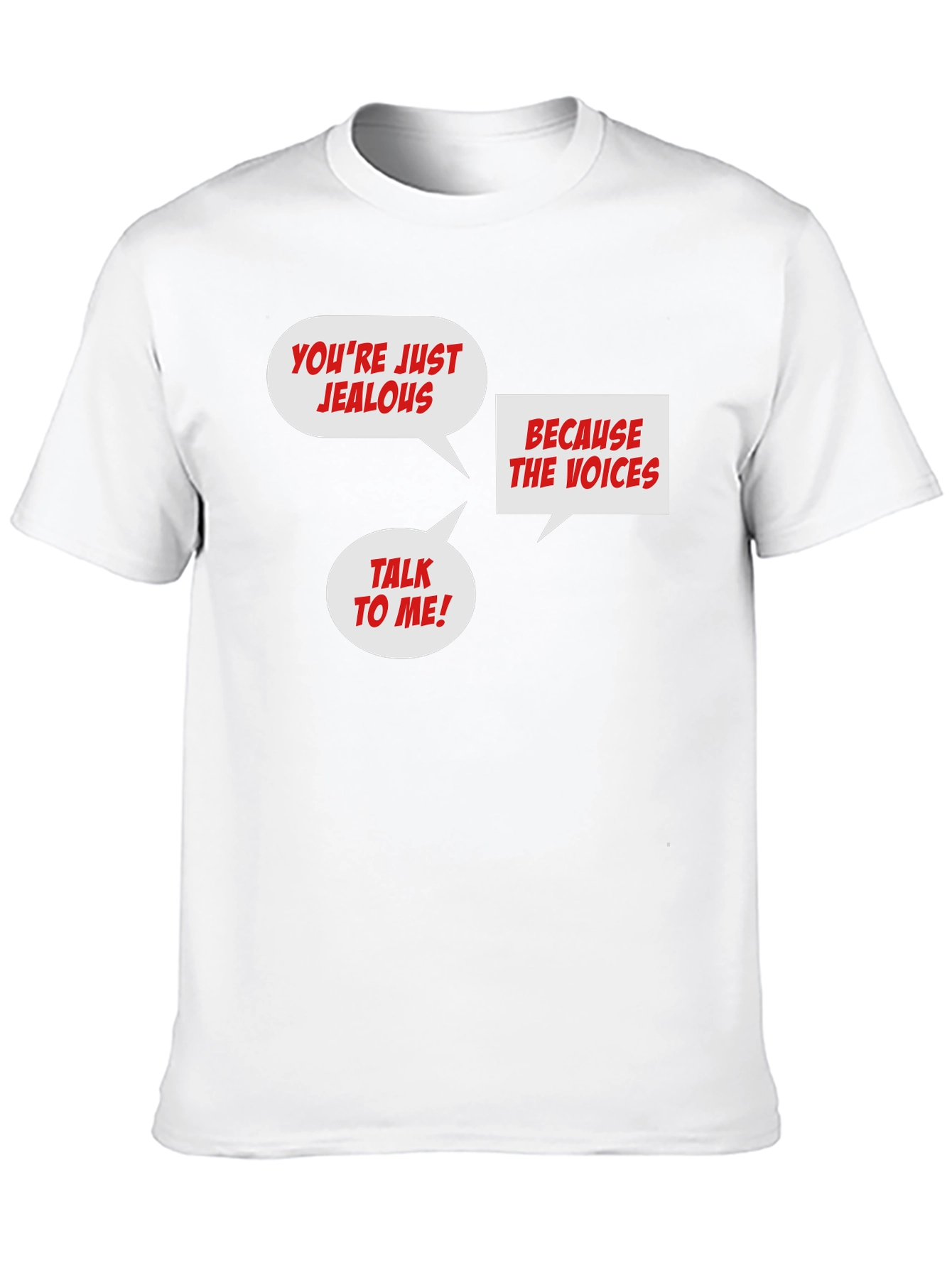 Funny Jealous Voices T-Shirt