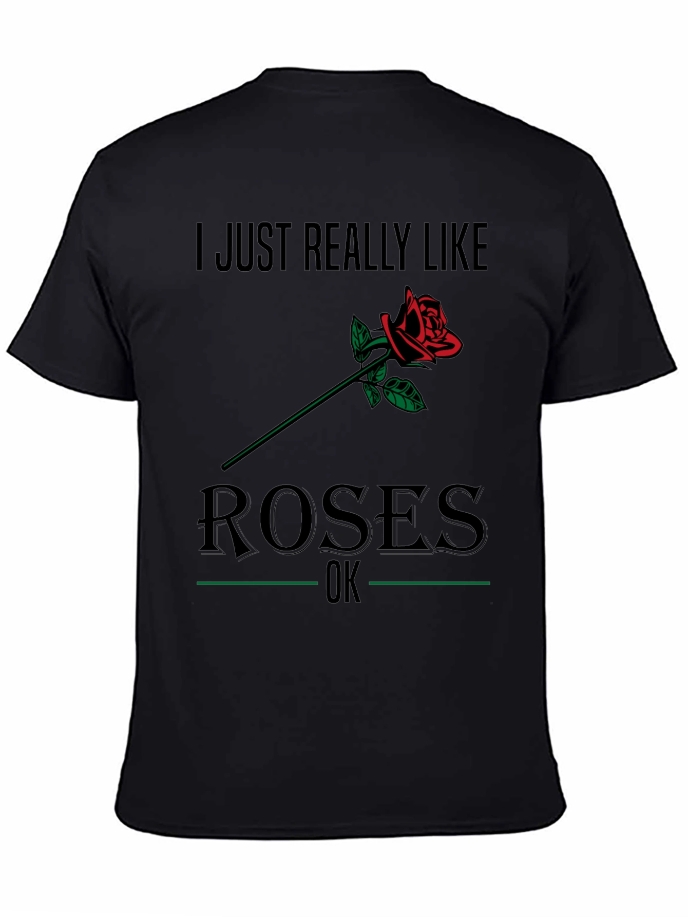 I Just Really Like Roses T-Shirt