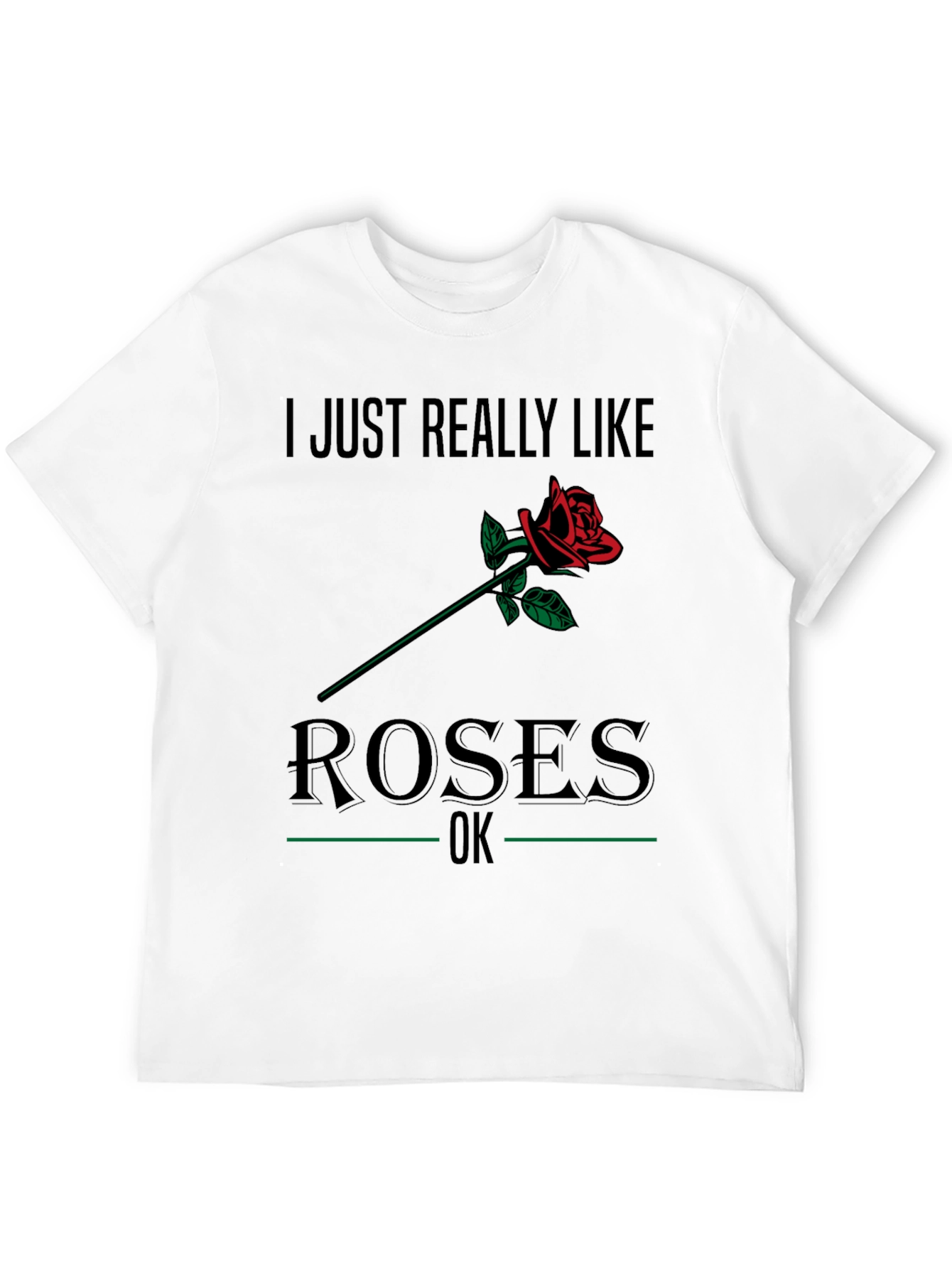 I Just Really Like Roses T-Shirt