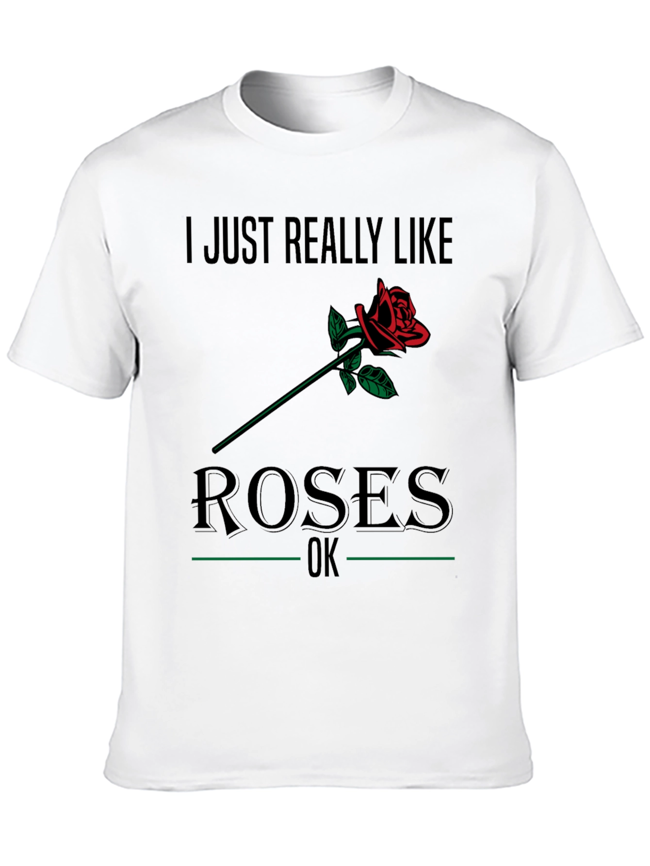 I Just Really Like Roses T-Shirt