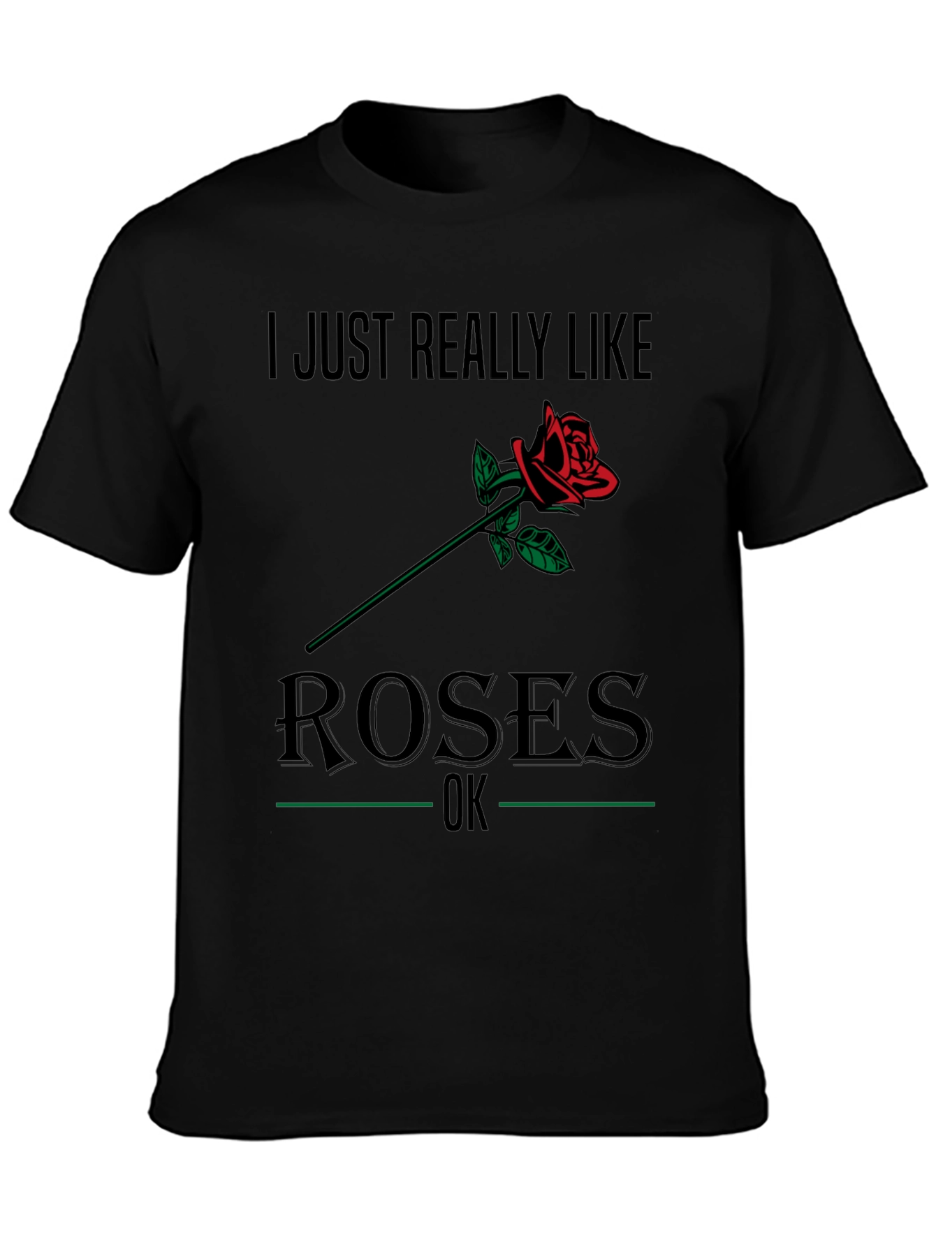 I Just Really Like Roses T-Shirt