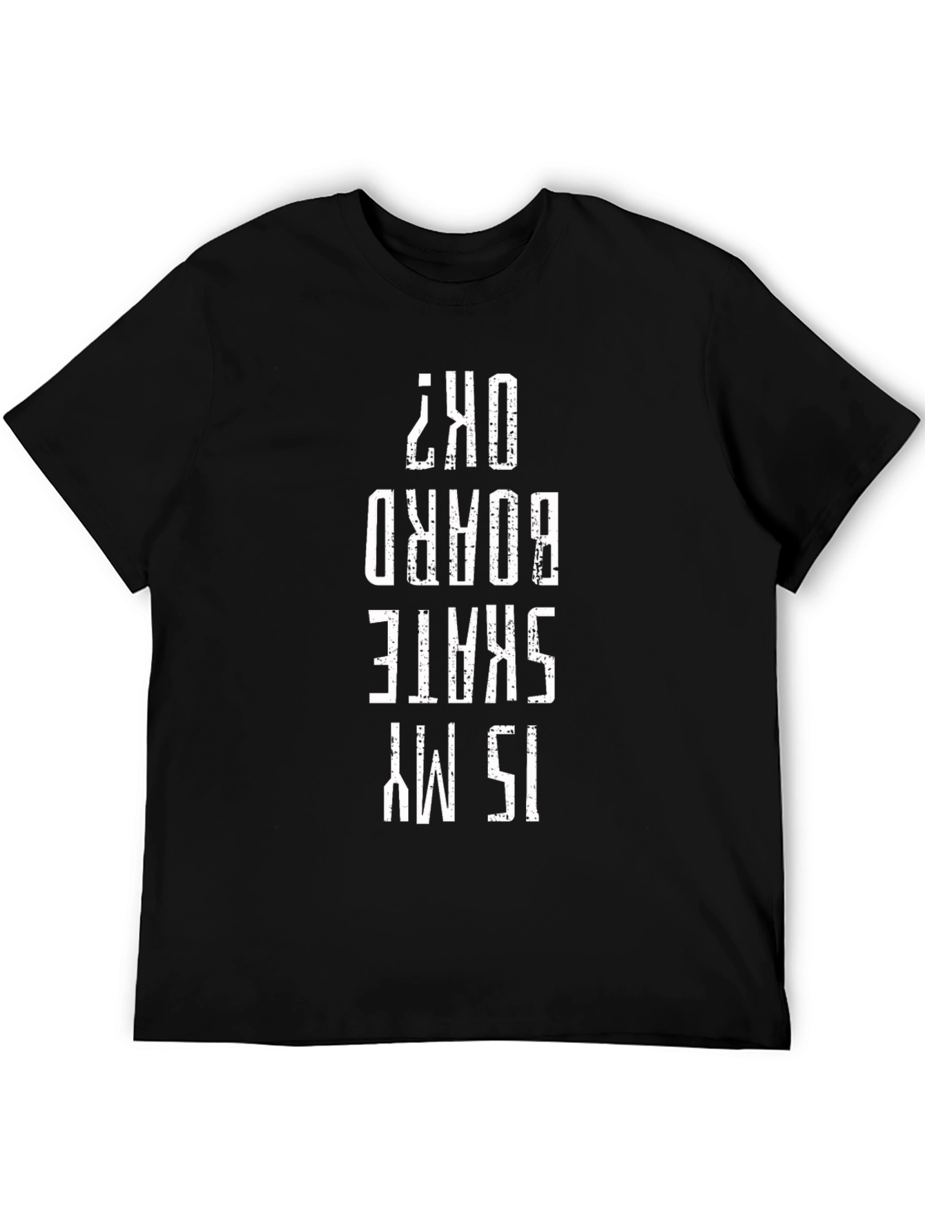 Skate Boarding T-Shirt - Is My Skate Board OK?