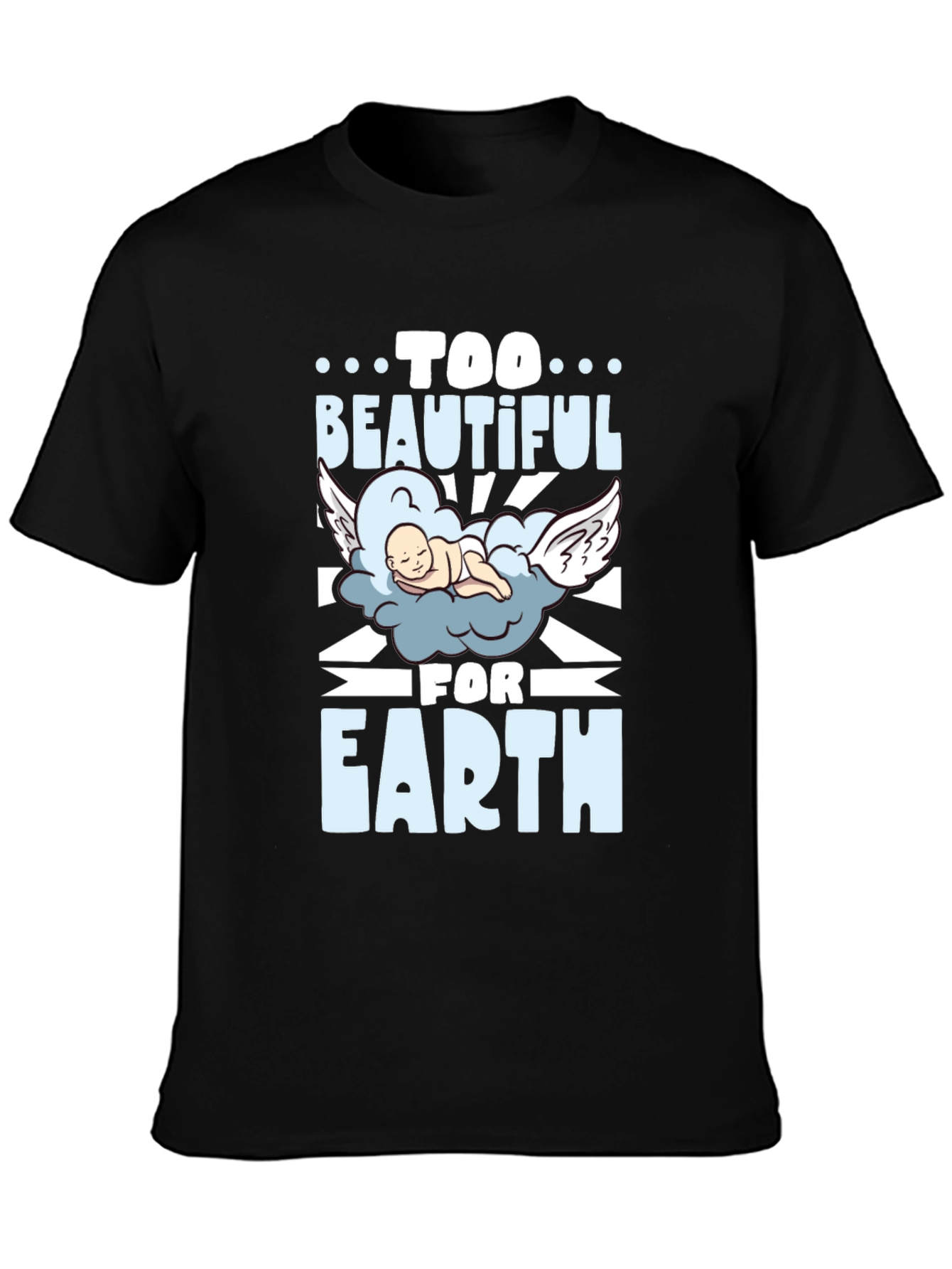 Too Beautiful For Earth Graphic T-Shirt