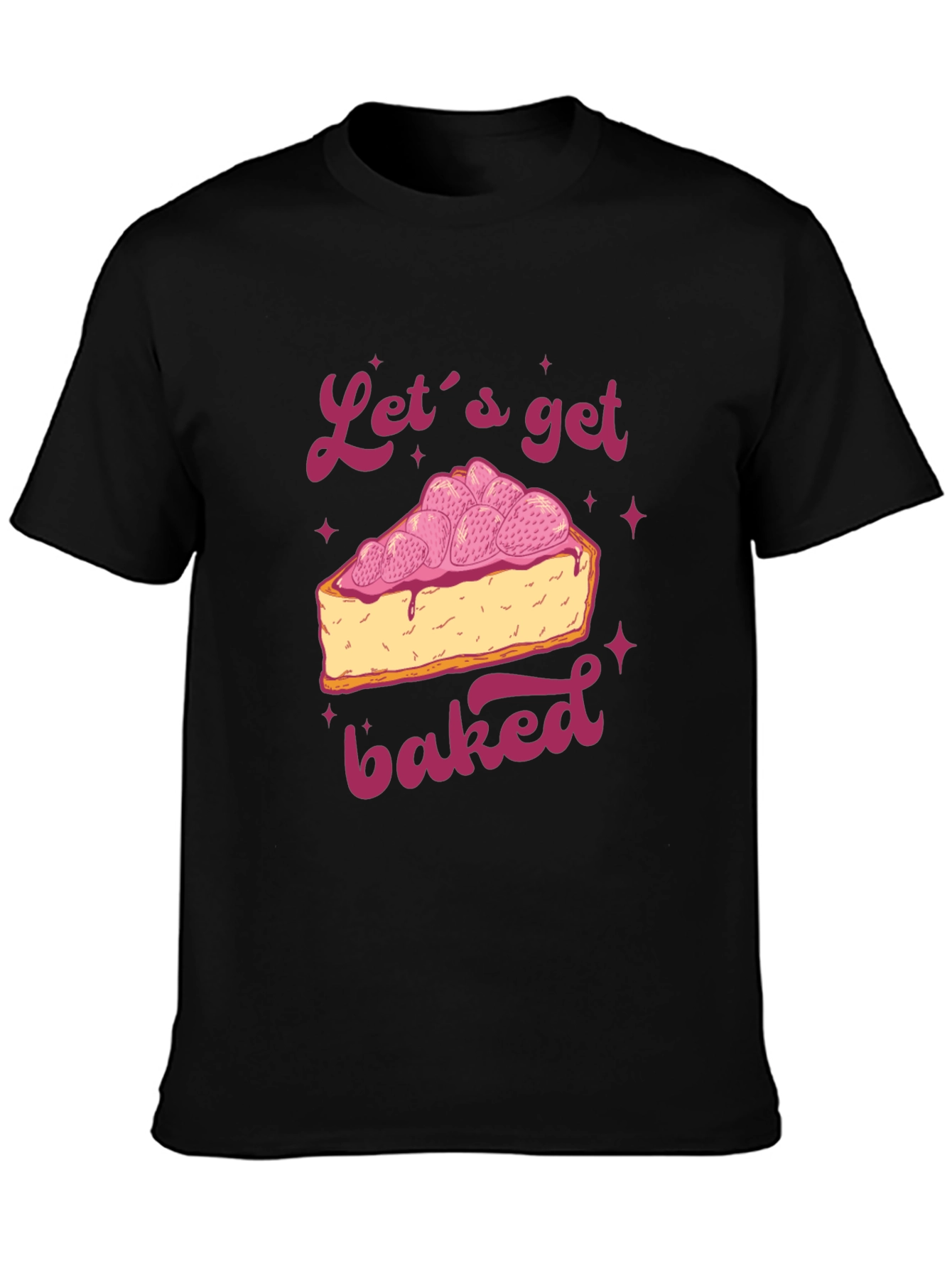 Lets Get Baked T-Shirt - Dessert Lover Tee