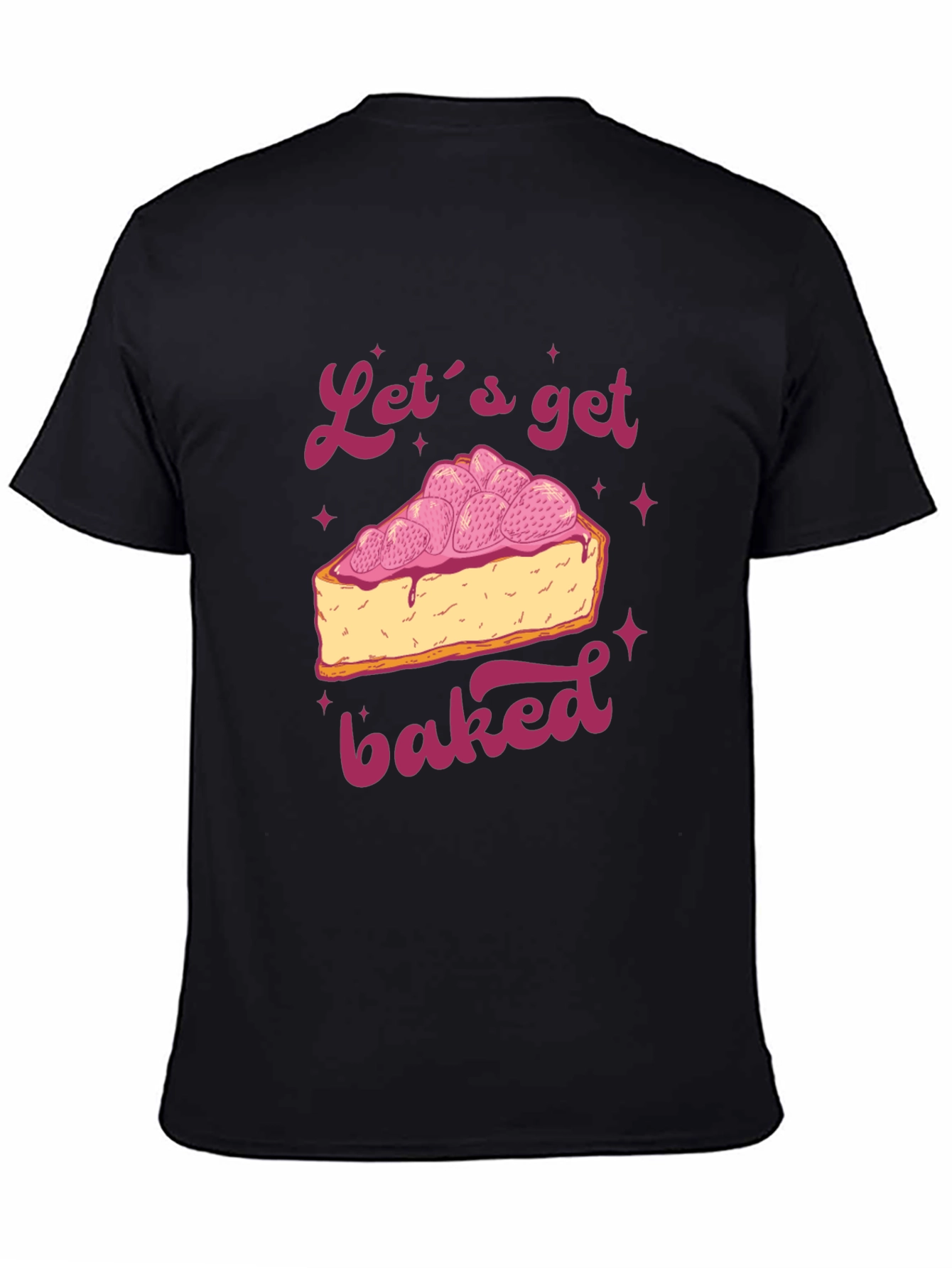 Lets Get Baked T-Shirt - Dessert Lover Tee